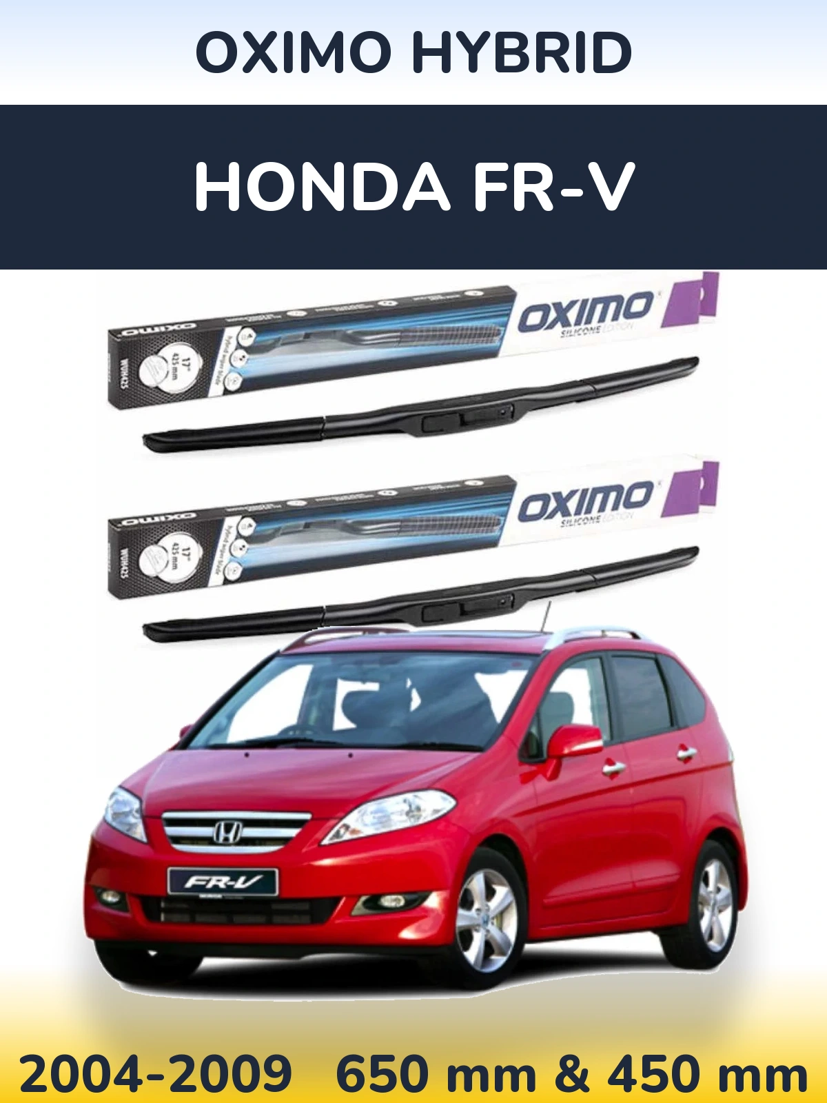 Komplet przednich wycieraczek Oximo Hybrid 650 & 450 mm do Honda FR-V 2004-2009