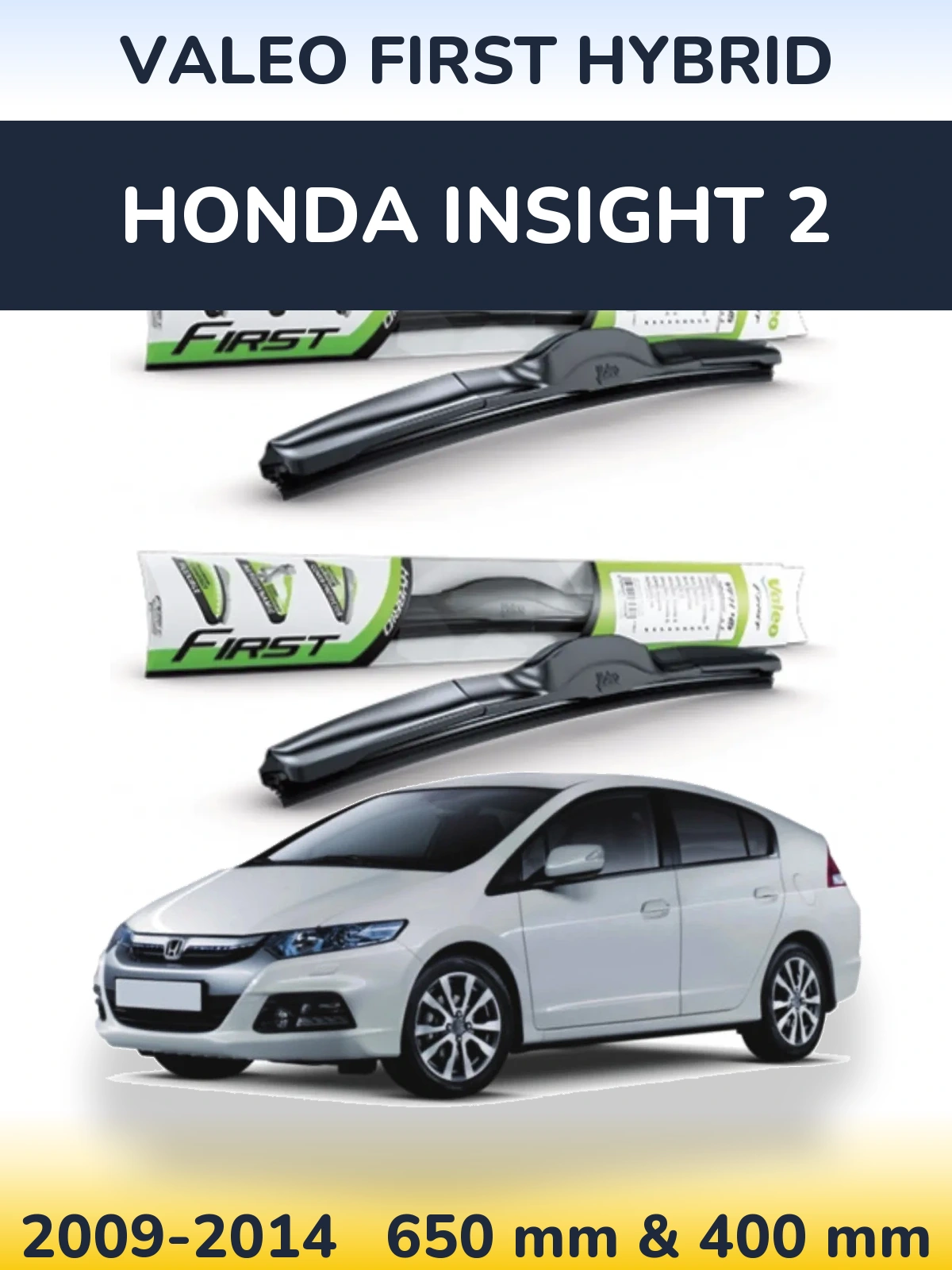 Front wiper blade set Valeo First Hybrid 650 & 400 mm for Honda Insight 2 2009-2014