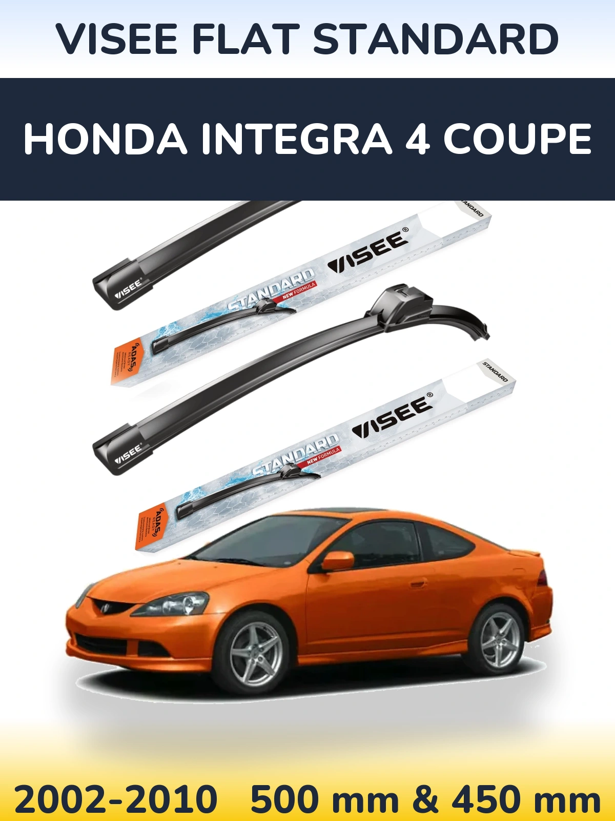 Front wiper blade set VISEE FLAT STANDARD 500 & 450 mm for Honda Integra 4 coupe 2002-2010
