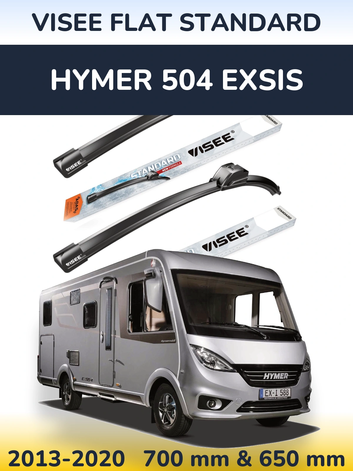 Front wiper blade set VISEE FLAT STANDARD 700 & 650 mm for HYMER 504 EXSIS 2013-2020
