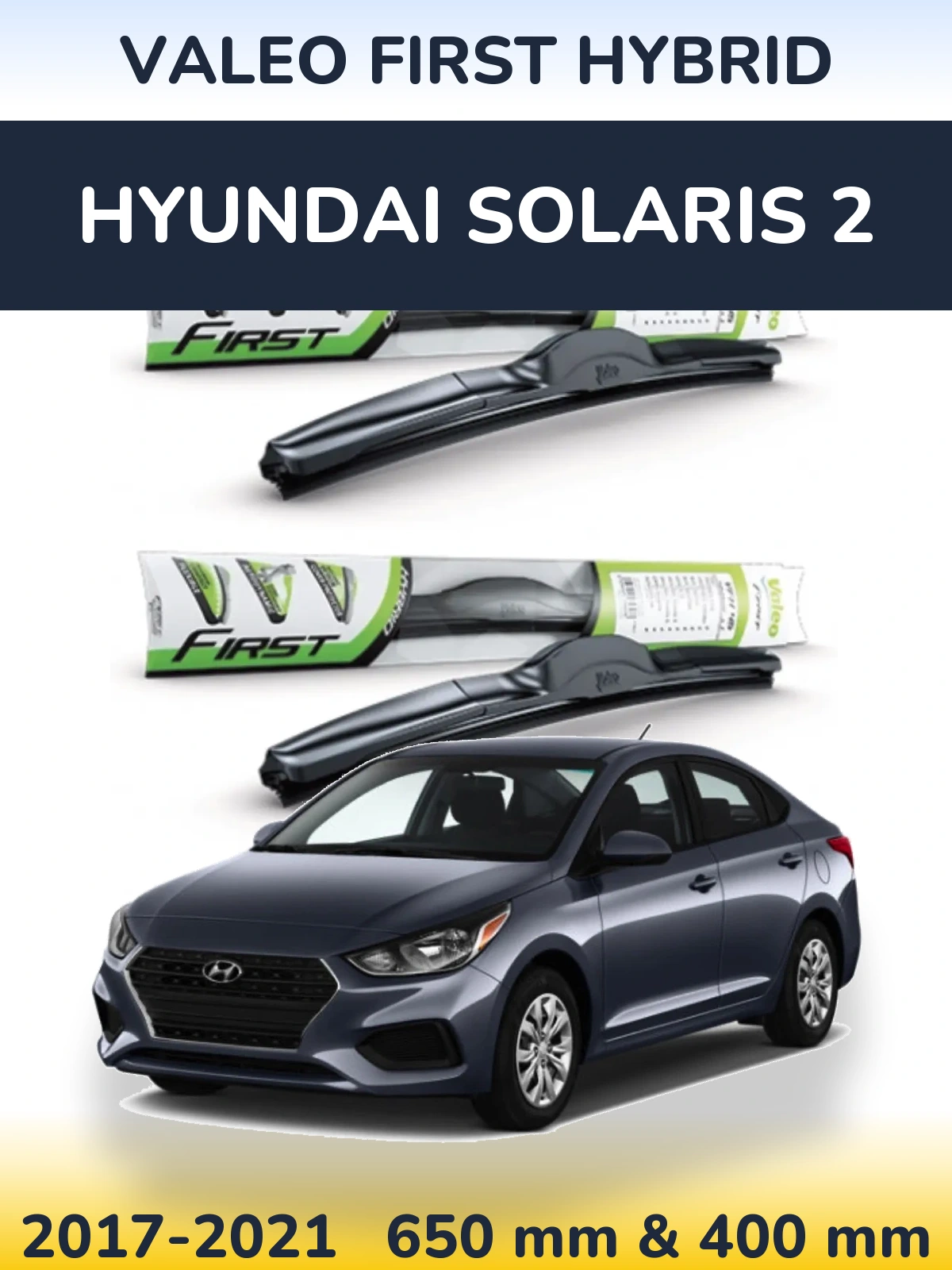 Комплект передних дворников Valeo First Hybrid 650 & 400 мм для Hyundai Solaris 2 2017-2021