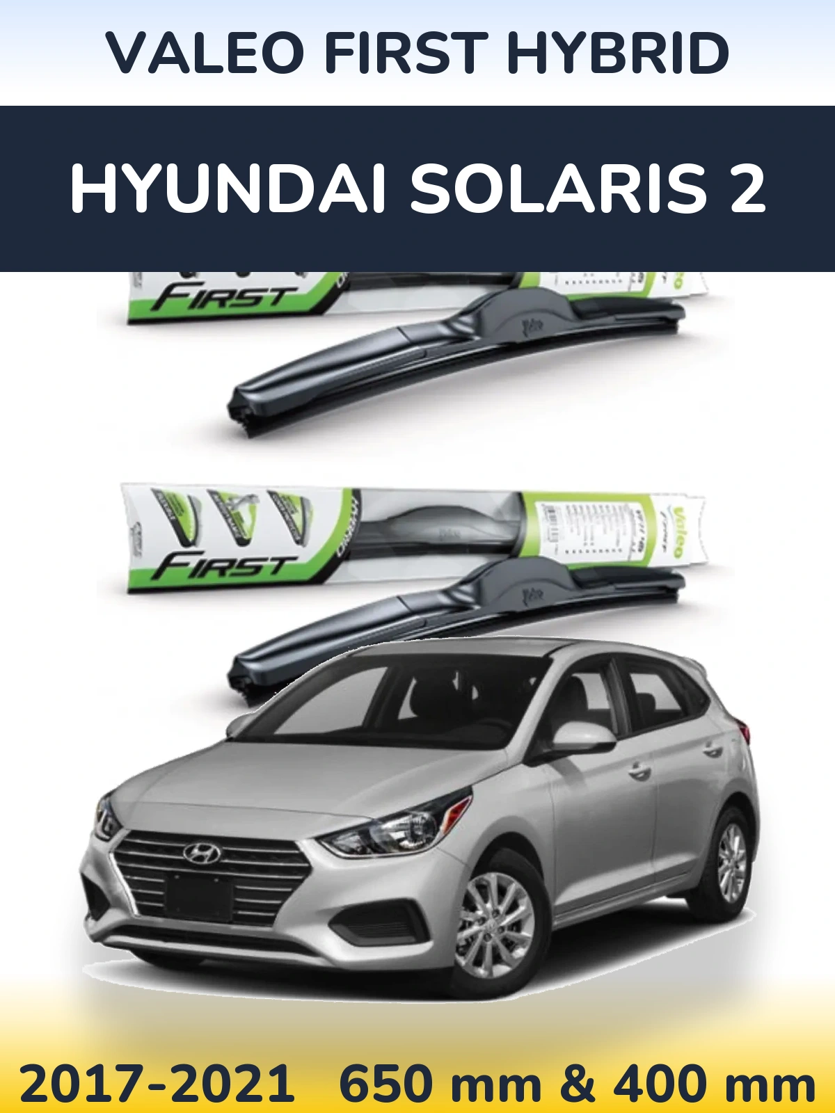 Komplet przednich wycieraczek Valeo First Hybrid 650 & 400 mm do Hyundai Solaris 2 2017-2021