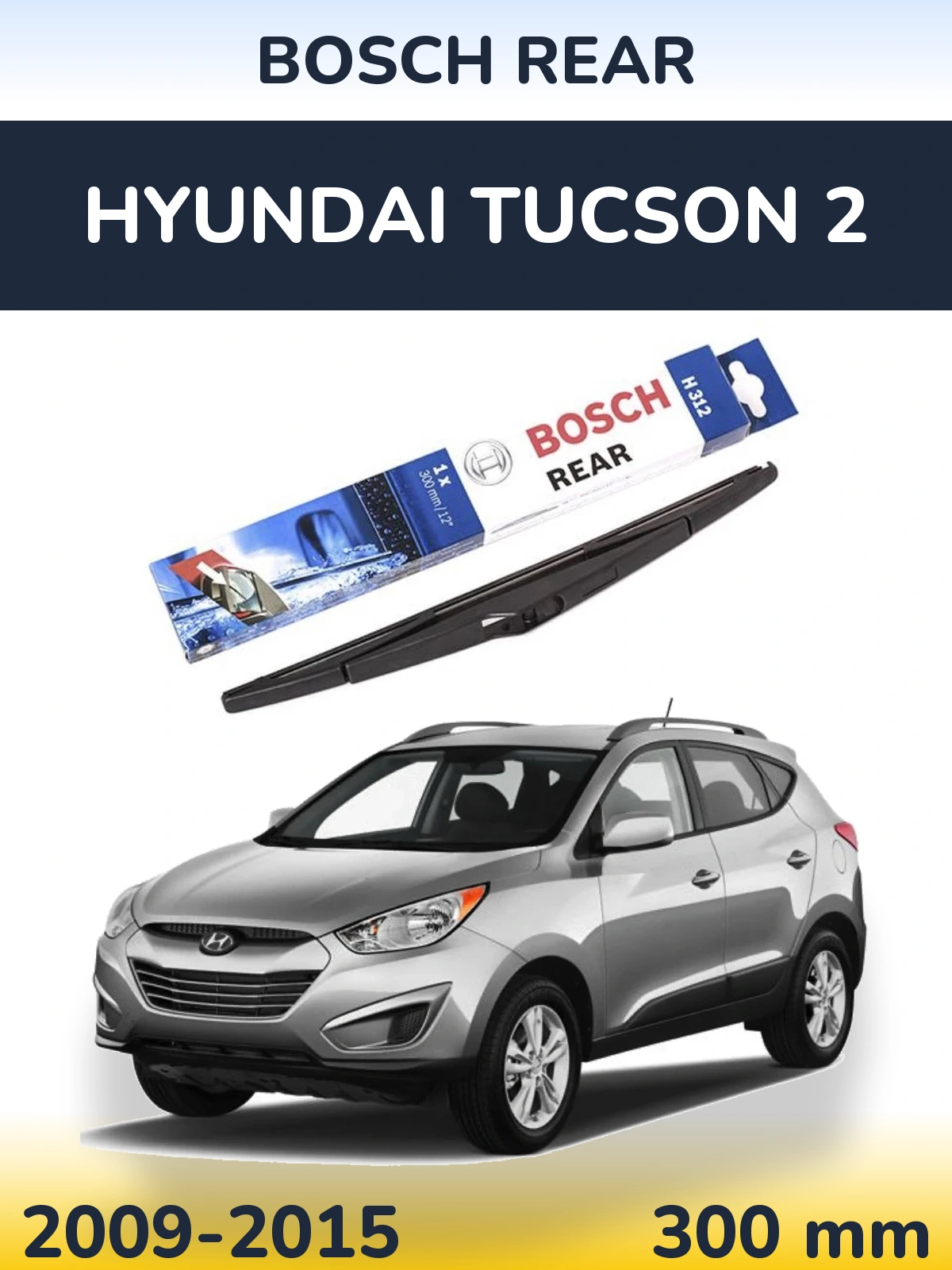 Tylna wycieraczka BOSCH Rear 300 mm do Hyundai Tucson 2 2009-2015