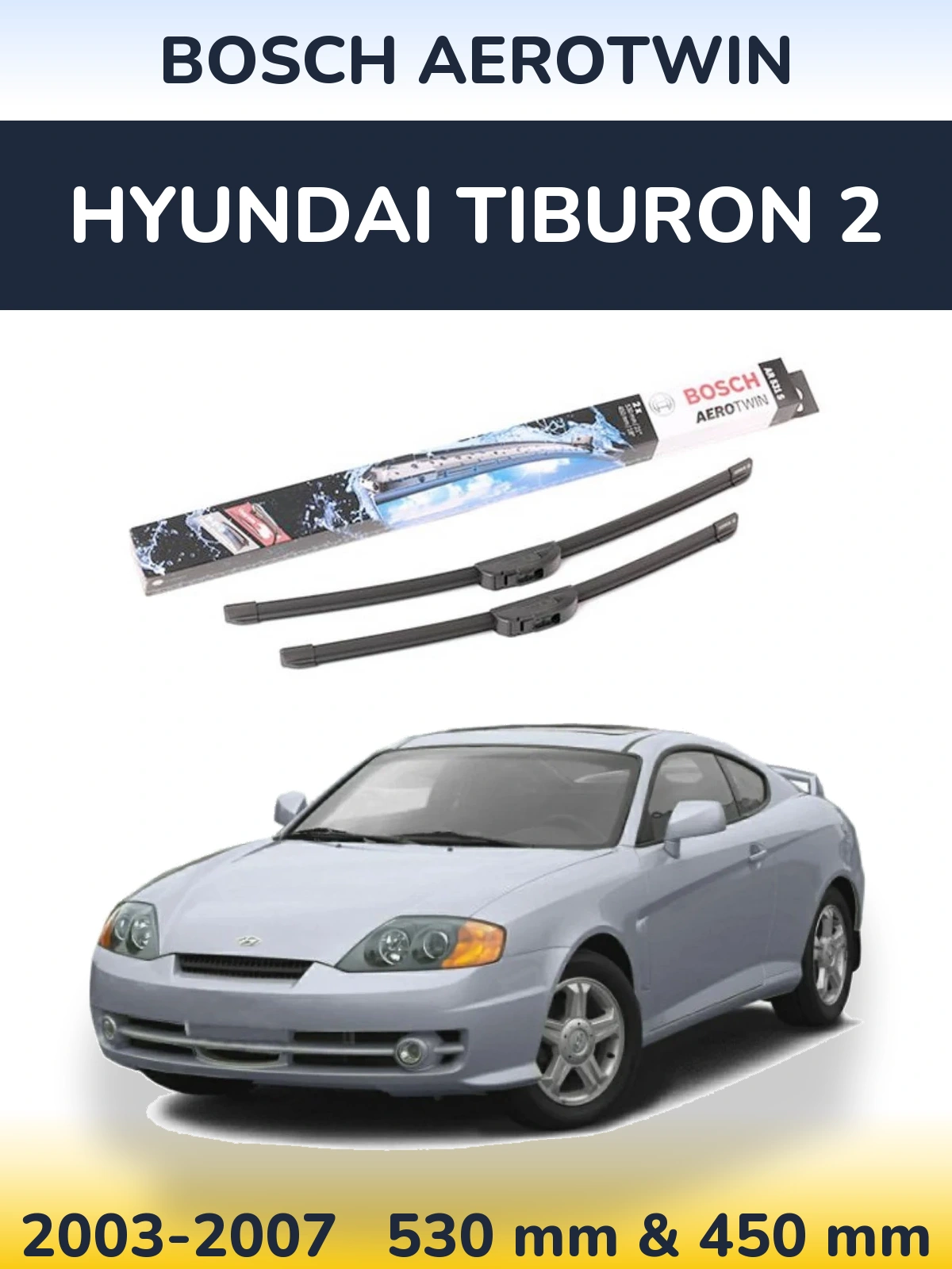 Komplet przednich wycieraczek BOSCH AeroTwin 530 & 450 mm do Hyundai Tiburon 2 2003-2007