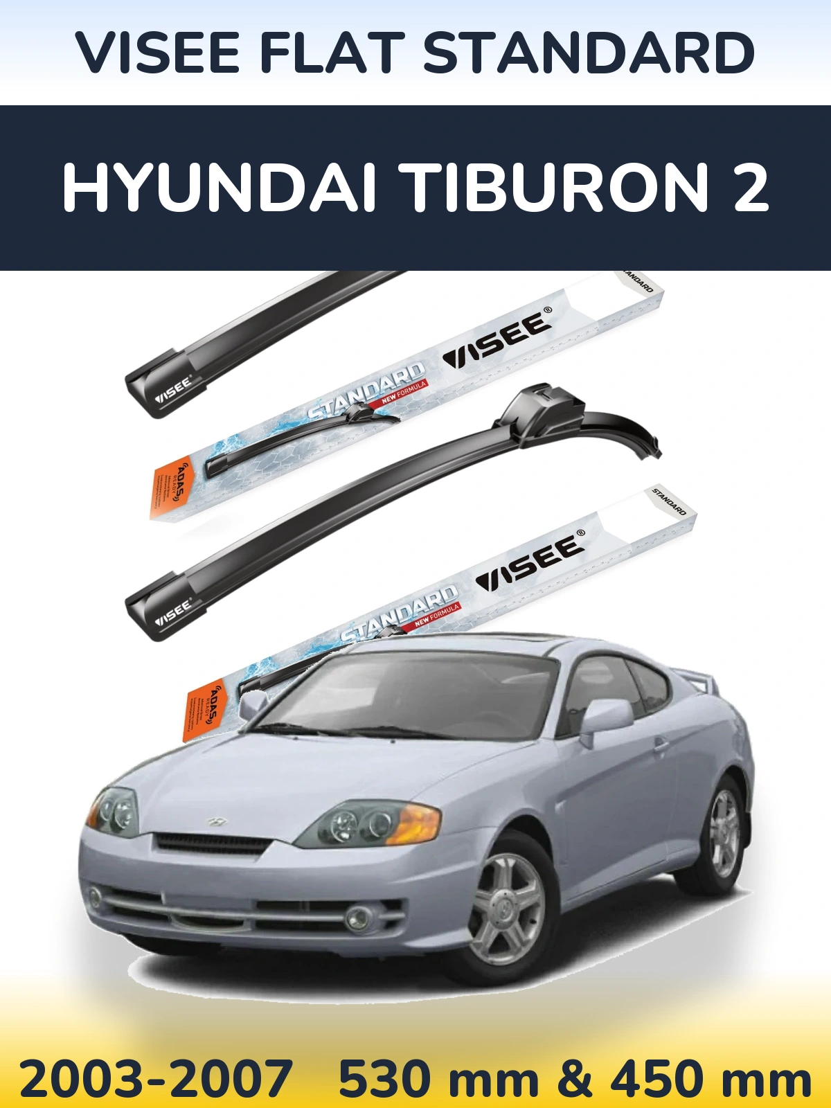 Komplet przednich wycieraczek VISEE FLAT STANDARD 530 & 450 mm do Hyundai Tiburon 2 2003-2007