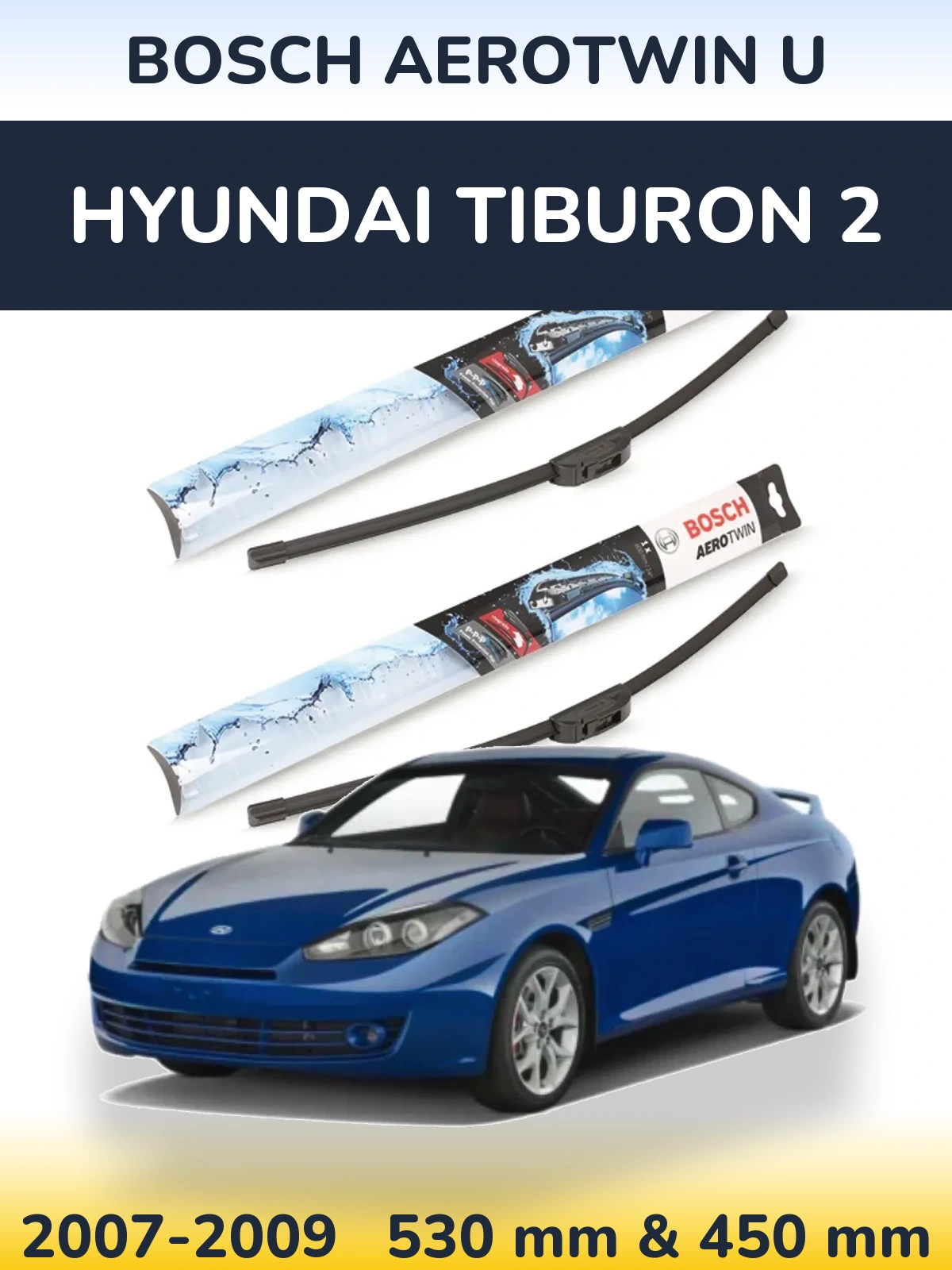 Komplet przednich wycieraczek BOSCH AeroTwin U 530 & 450 mm do Hyundai Tiburon 2 2007-2009