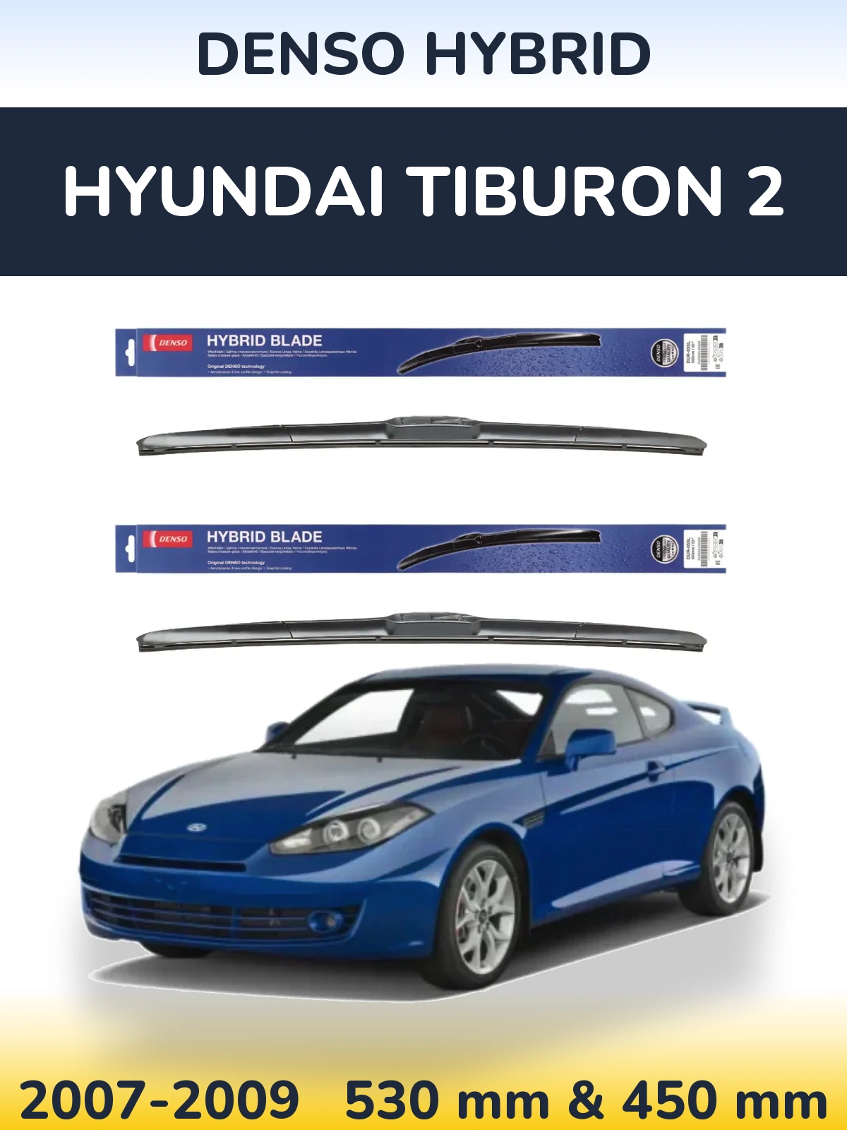 Front wiper blade set Denso Hybrid 530 & 450 mm for Hyundai Tiburon 2 2007-2009