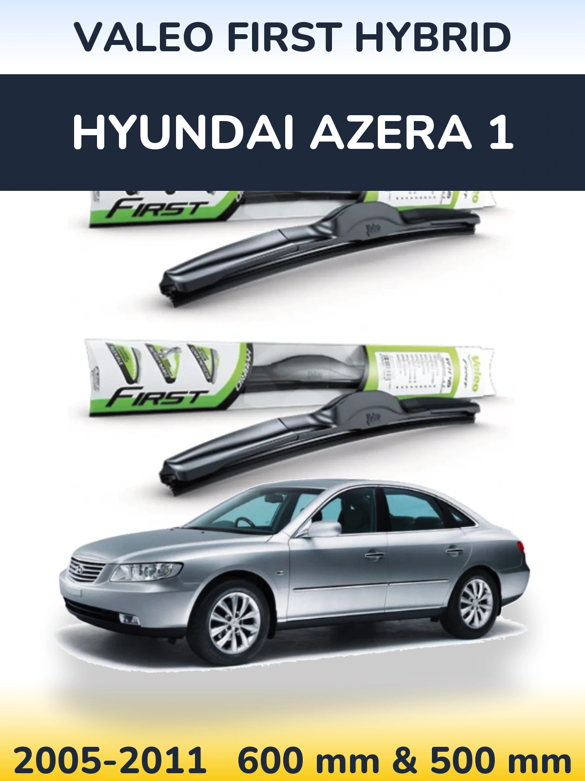 Front wiper blade set Valeo First Hybrid 600 & 500 mm for Hyundai Azera 1 2005-2011