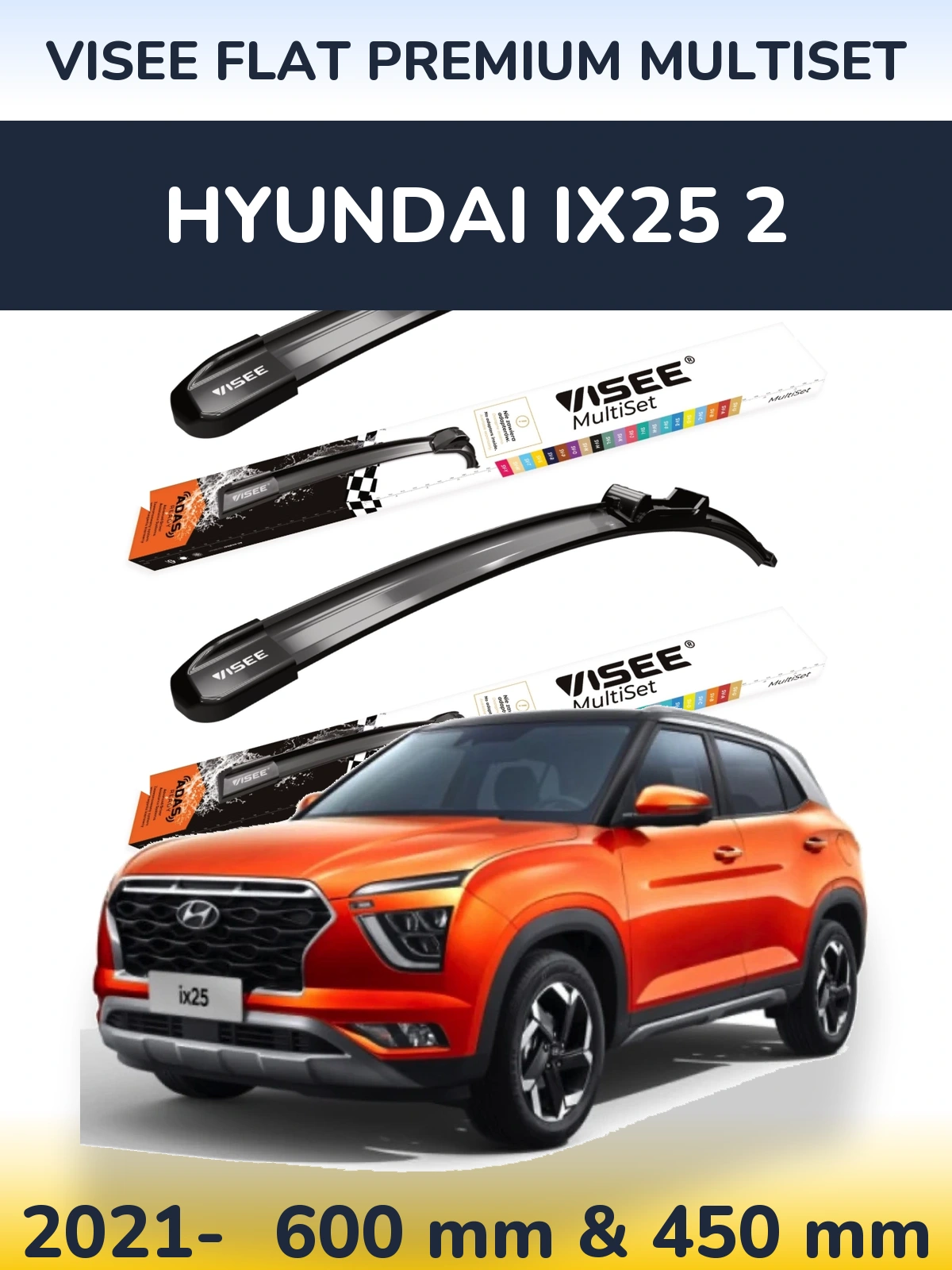 Komplet przednich wycieraczek VISEE FLAT PREMIUM MultiSet 600 & 450 mm do Hyundai ix25 2 2021-2026