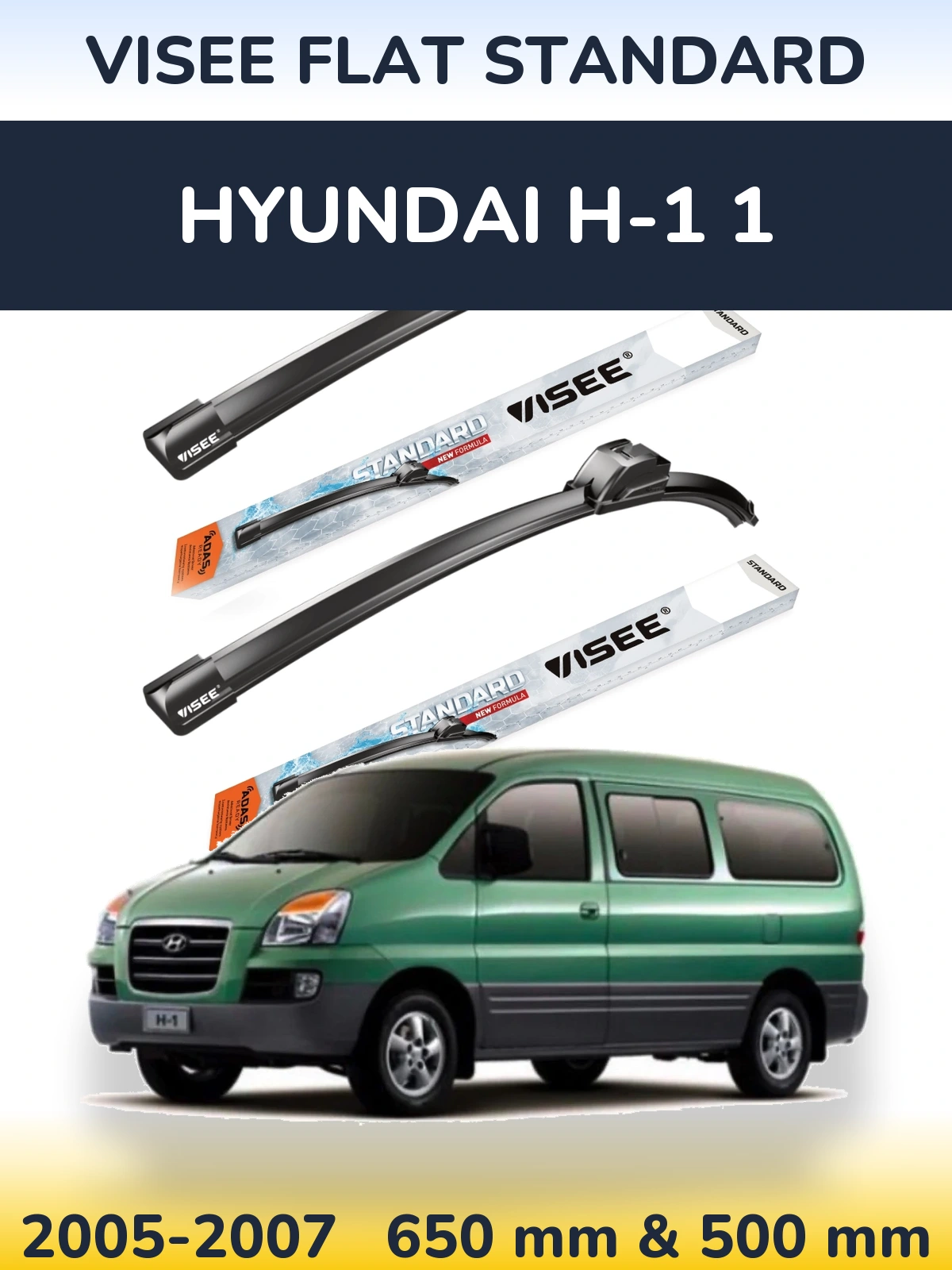 Komplet przednich wycieraczek VISEE FLAT STANDARD 650 & 500 mm do Hyundai H-1 1 2005-2007