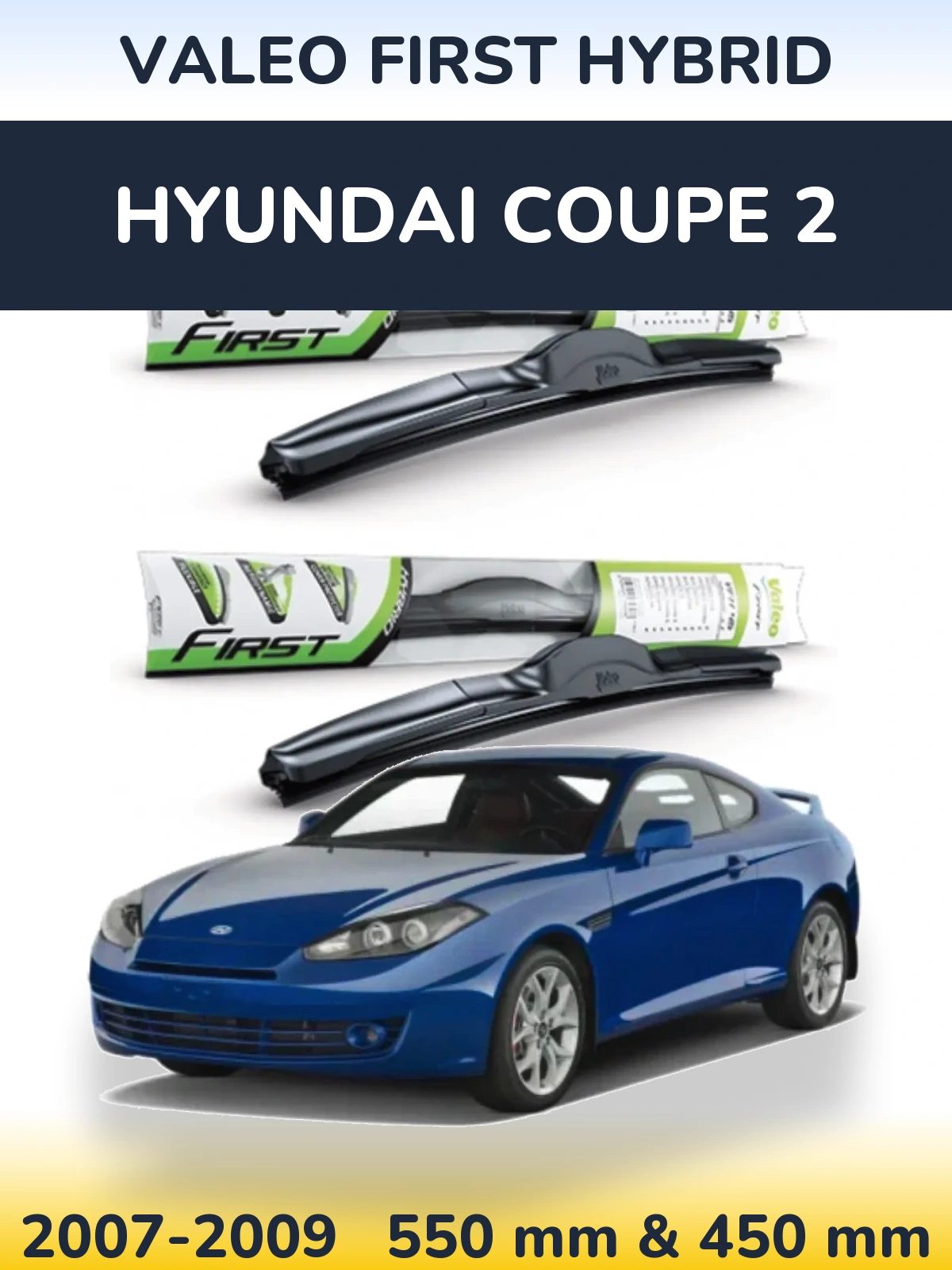 Komplet przednich wycieraczek Valeo First Hybrid 550 & 450 mm do Hyundai Coupe 2 2007-2009