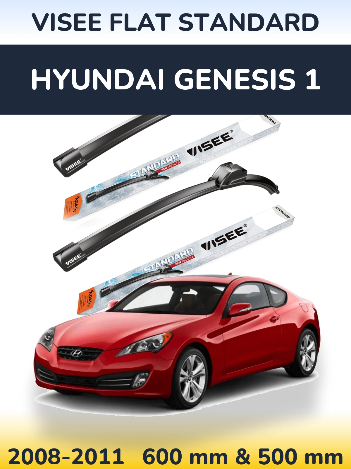Komplet przednich wycieraczek VISEE FLAT STANDARD 600 & 500 mm do Hyundai Genesis 1 2008-2011
