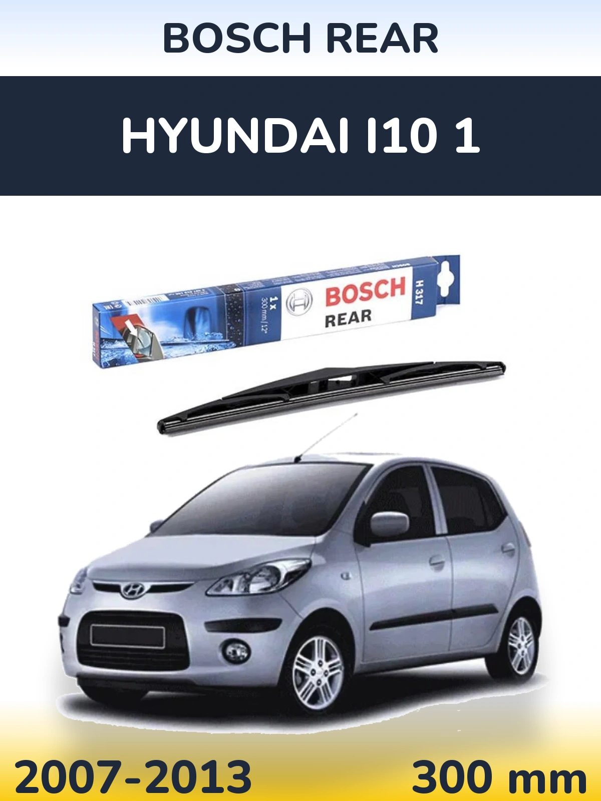 Tylna wycieraczka BOSCH Rear 300 mm do Hyundai i10 1 2007-2013
