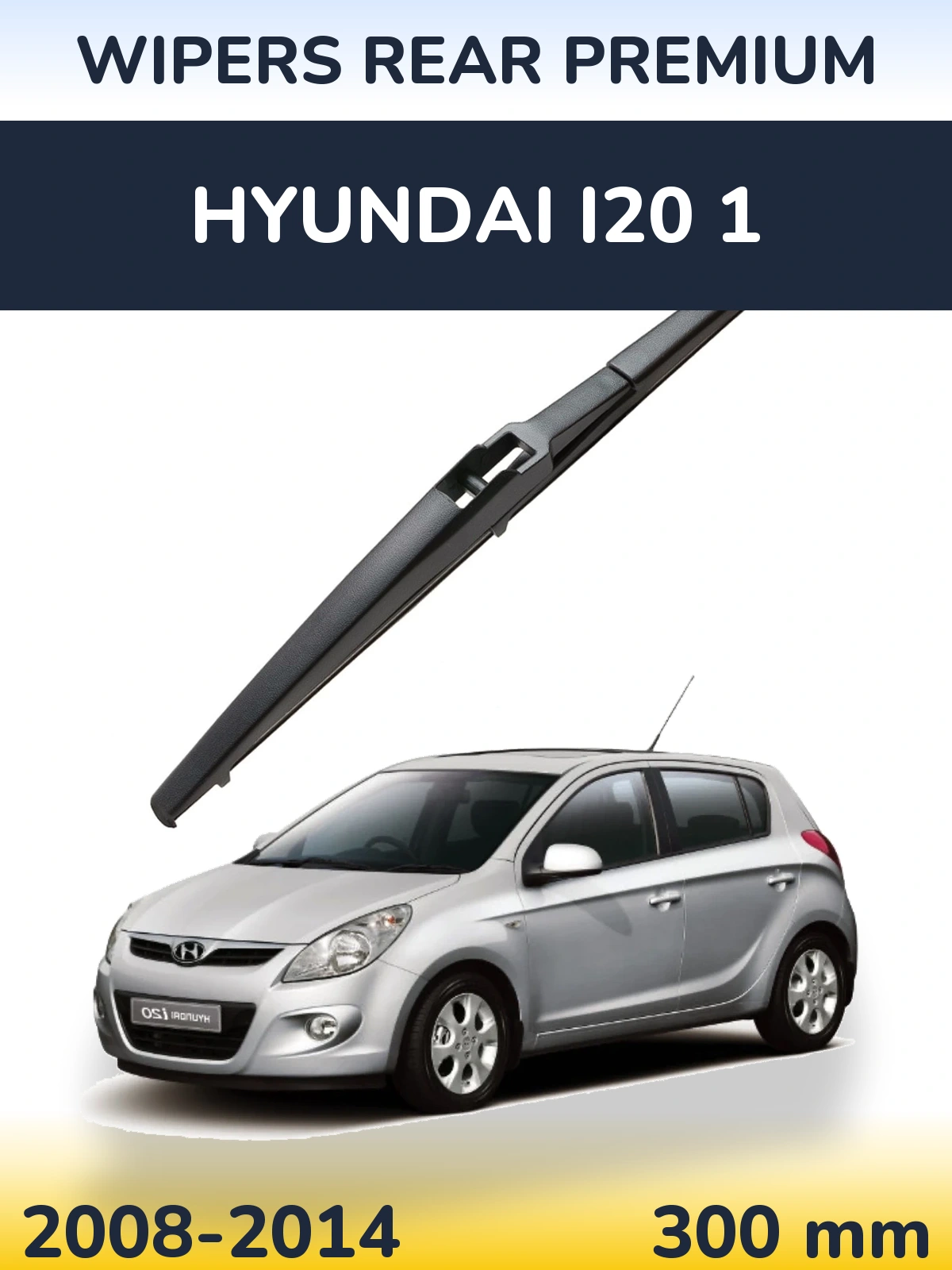 Tylna wycieraczka WIPERS REAR PREMIUM 300 mm do Hyundai i20 1 2008-2014