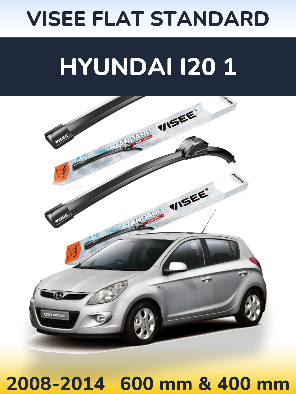 Komplet przednich wycieraczek VISEE FLAT STANDARD 600 & 400 mm do Hyundai i20 1 2008-2014