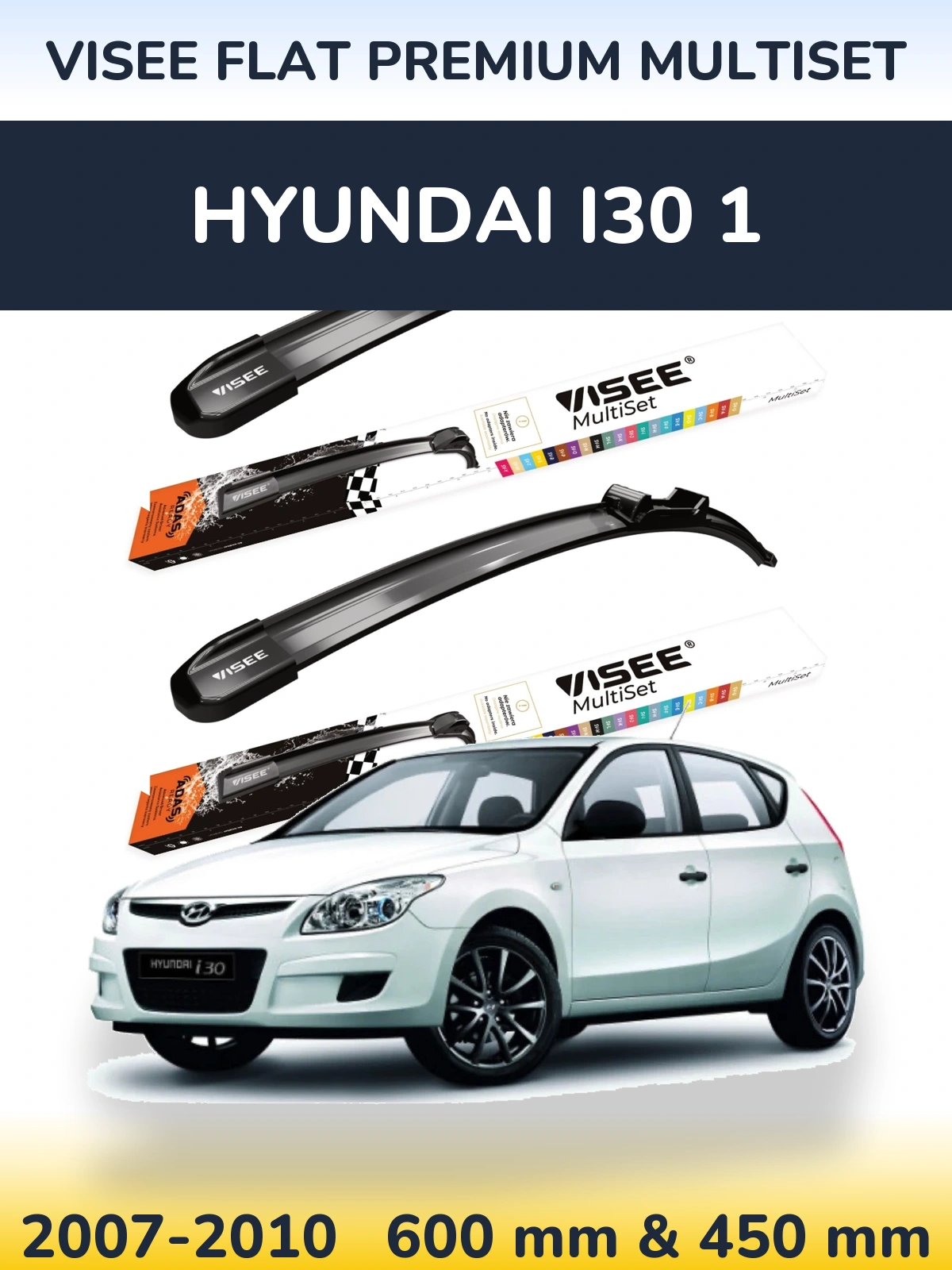 Komplet przednich wycieraczek VISEE FLAT PREMIUM MultiSet 600 & 450 mm do Hyundai i30 1 2007-2010