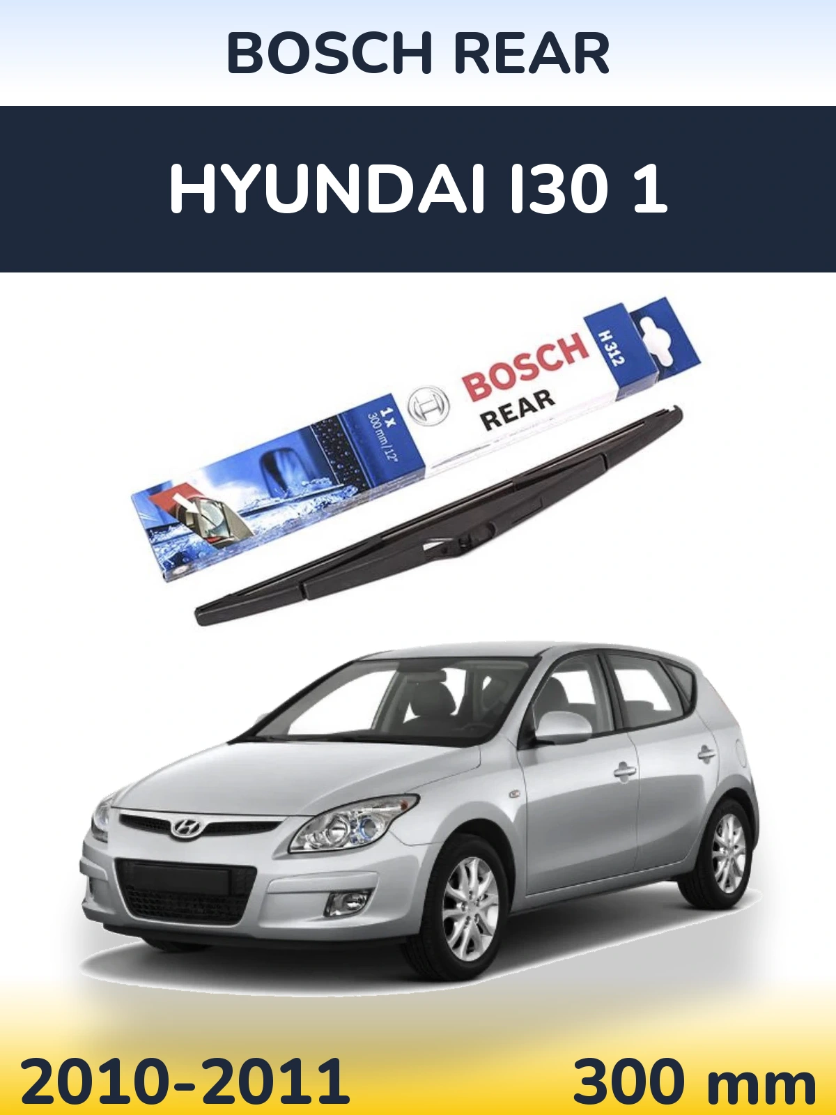 Tylna wycieraczka BOSCH Rear 300 mm do Hyundai i30 1 2010-2011