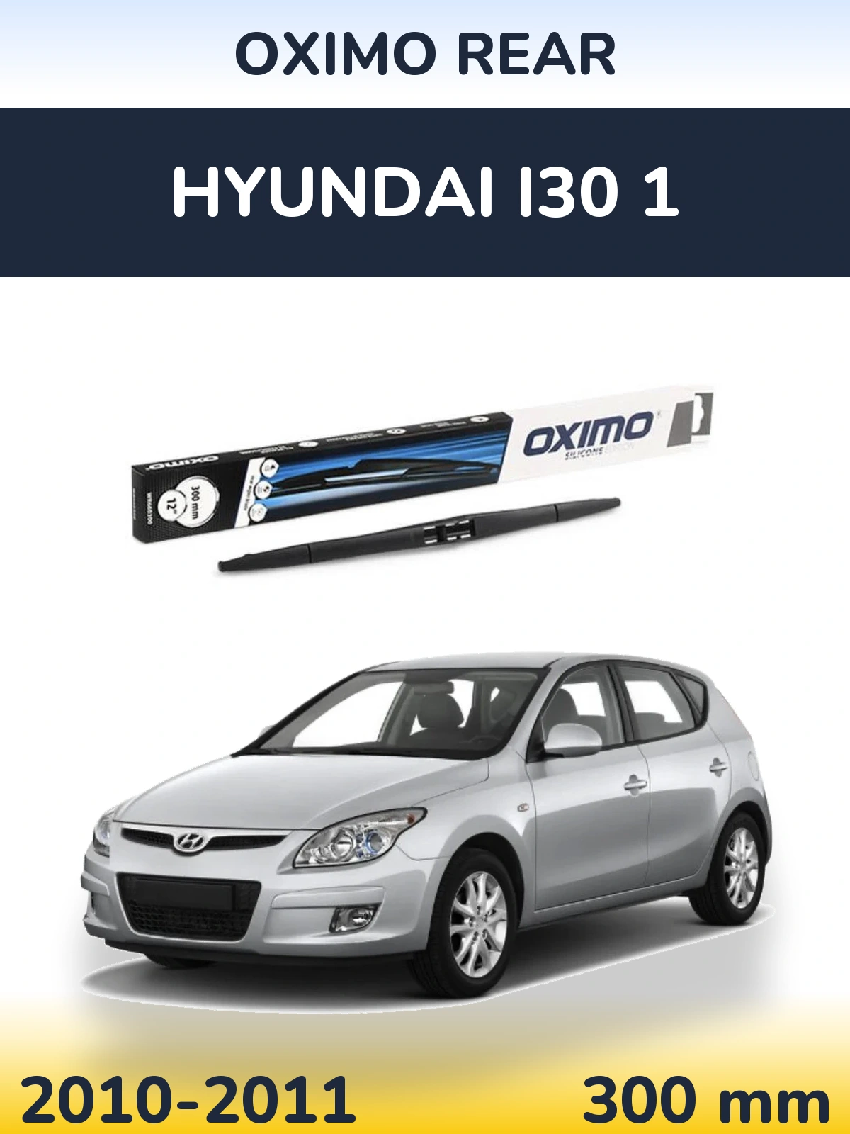 Tylna wycieraczka Oximo Rear 300 mm do Hyundai i30 1 2010-2011