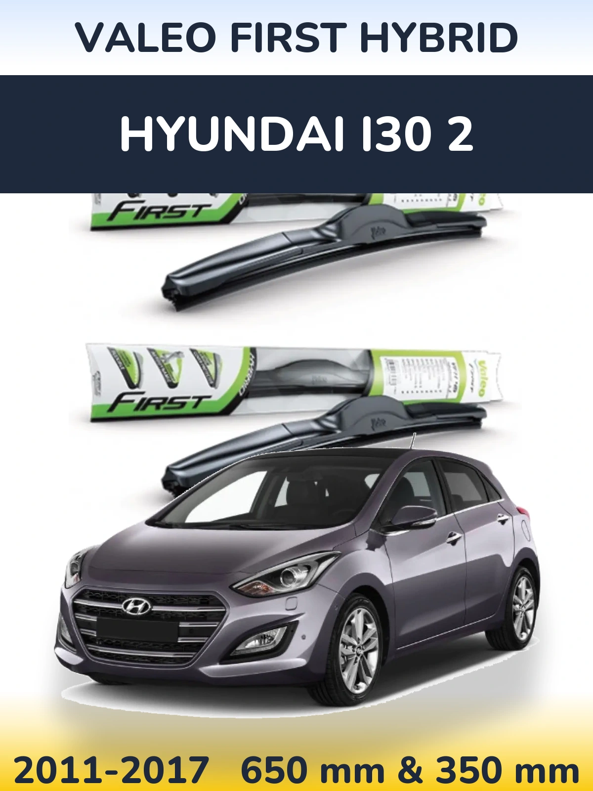 Komplet przednich wycieraczek Valeo First Hybrid 650 & 350 mm do Hyundai i30 2 2011-2017