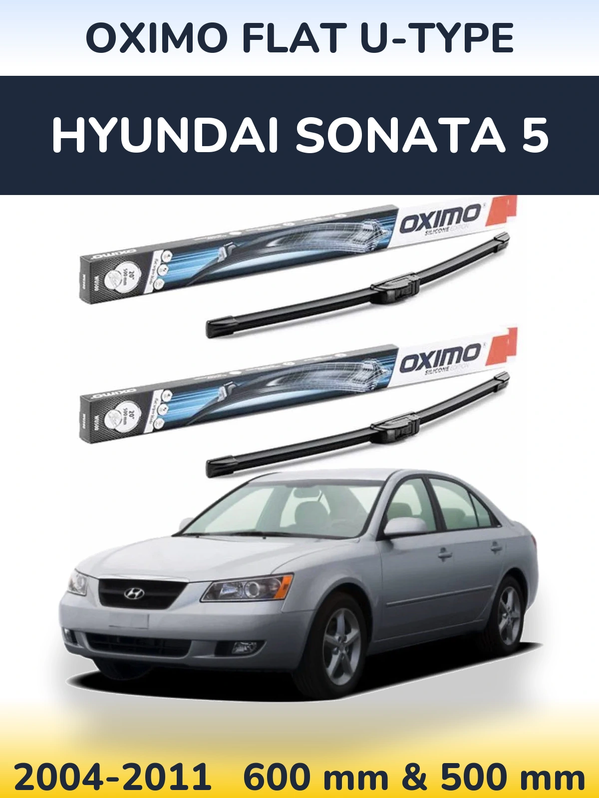 Komplet przednich wycieraczek Oximo Flat U-type 600 & 500 mm do Hyundai Sonata 5 2004-2011