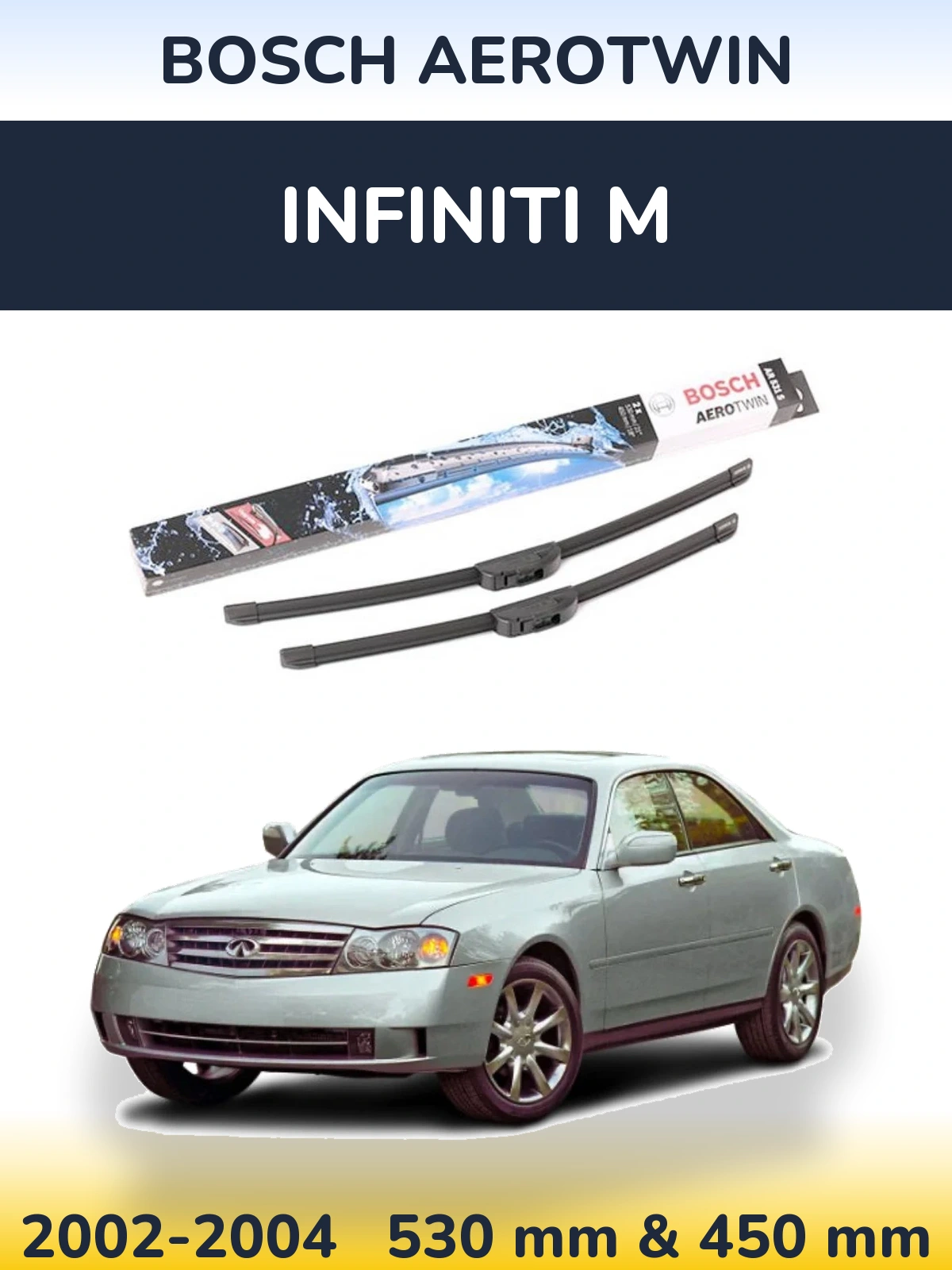 Komplet przednich wycieraczek BOSCH AeroTwin 530 & 450 mm do Infiniti M 2002-2004