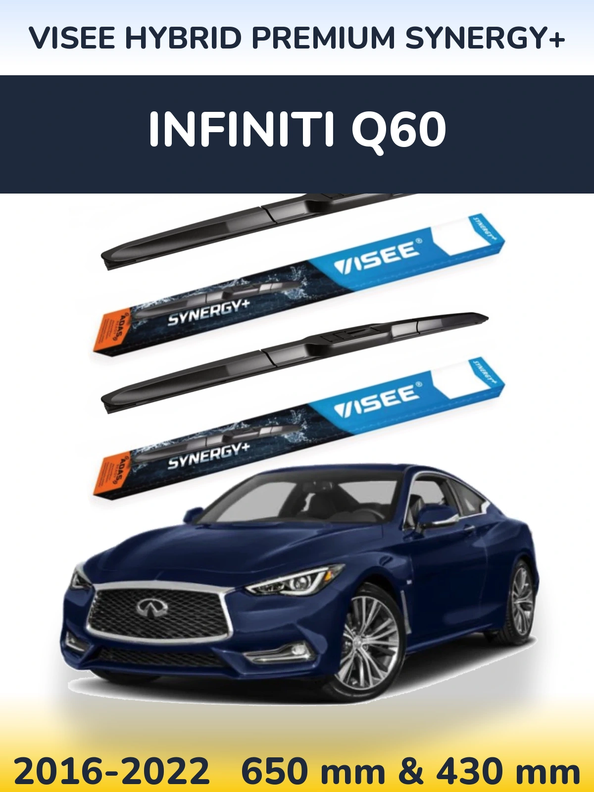 Комплект передних дворников VISEE HYBRID PREMIUM SYNERGY+ 650 & 430 мм для Infiniti Q60 2016-2022