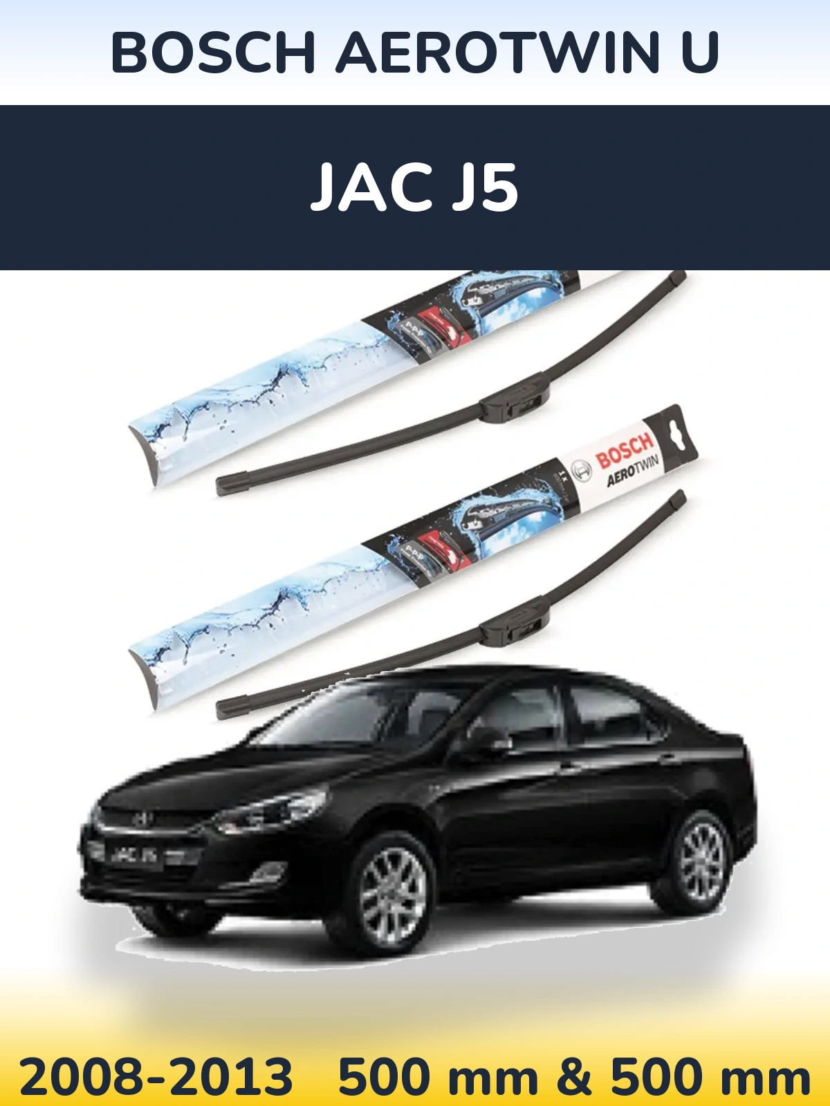 Front wiper blade set BOSCH AeroTwin U 500 & 500 mm for JAC J5 2008-2013