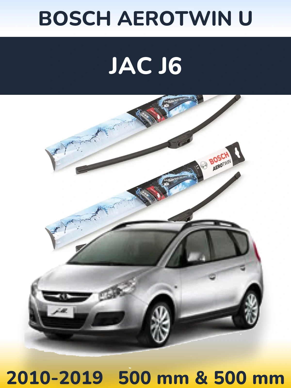 Front wiper blade set BOSCH AeroTwin U 500 & 500 mm for JAC J6 2010-2019
