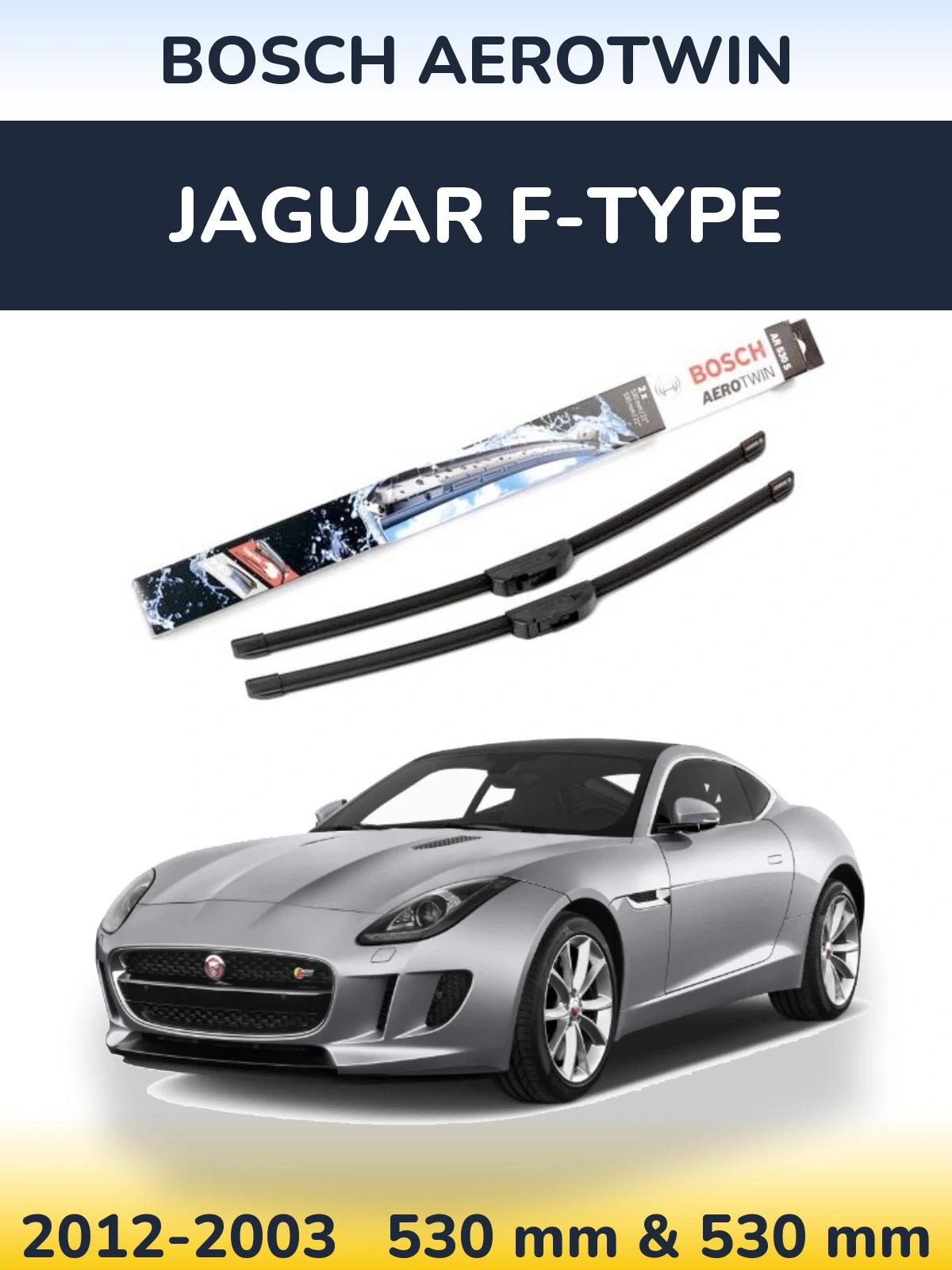 Komplet przednich wycieraczek BOSCH AeroTwin 530 & 530 mm do Jaguar F-Type 2012-2003