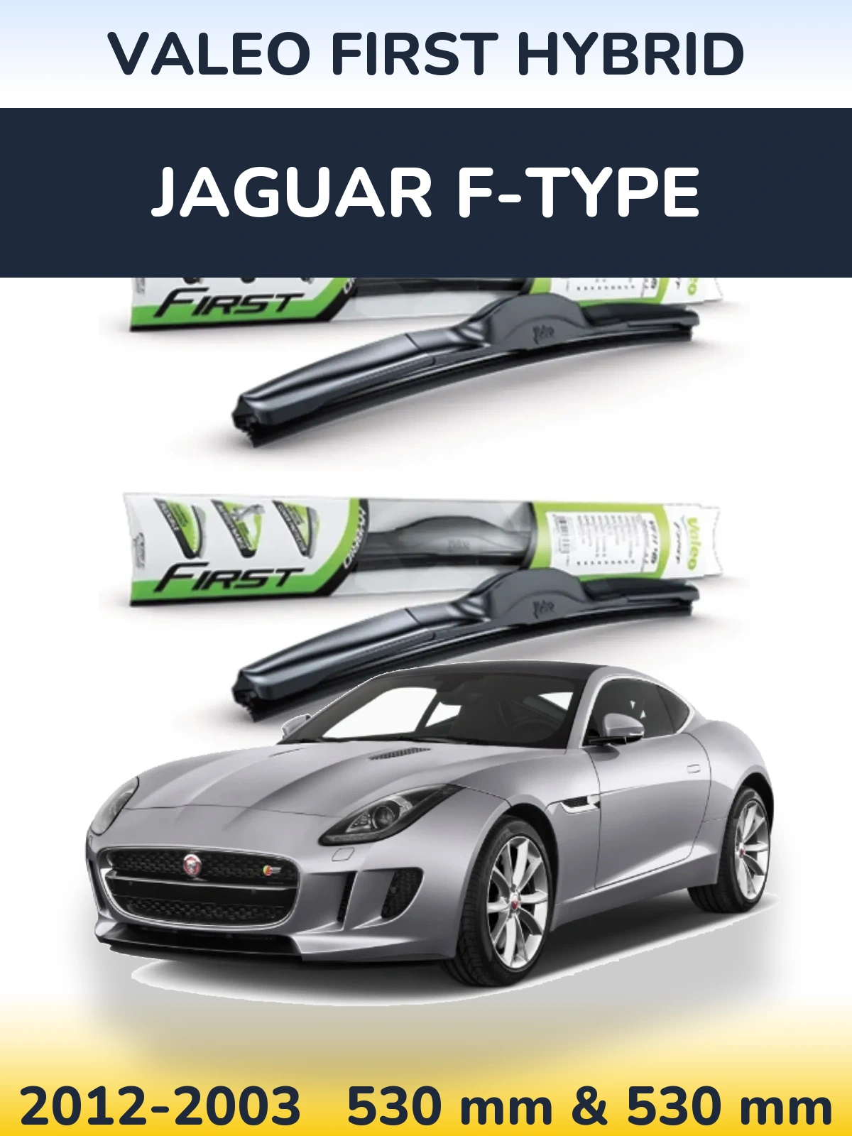 Комплект передних дворников Valeo First Hybrid 530 & 530 мм для Jaguar F-Типe 2012-2003