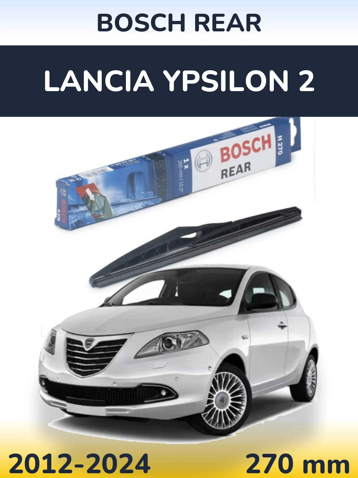 Задний дворник BOSCH Rear 270 мм для Lancia Ypsilon 2 2012-2024