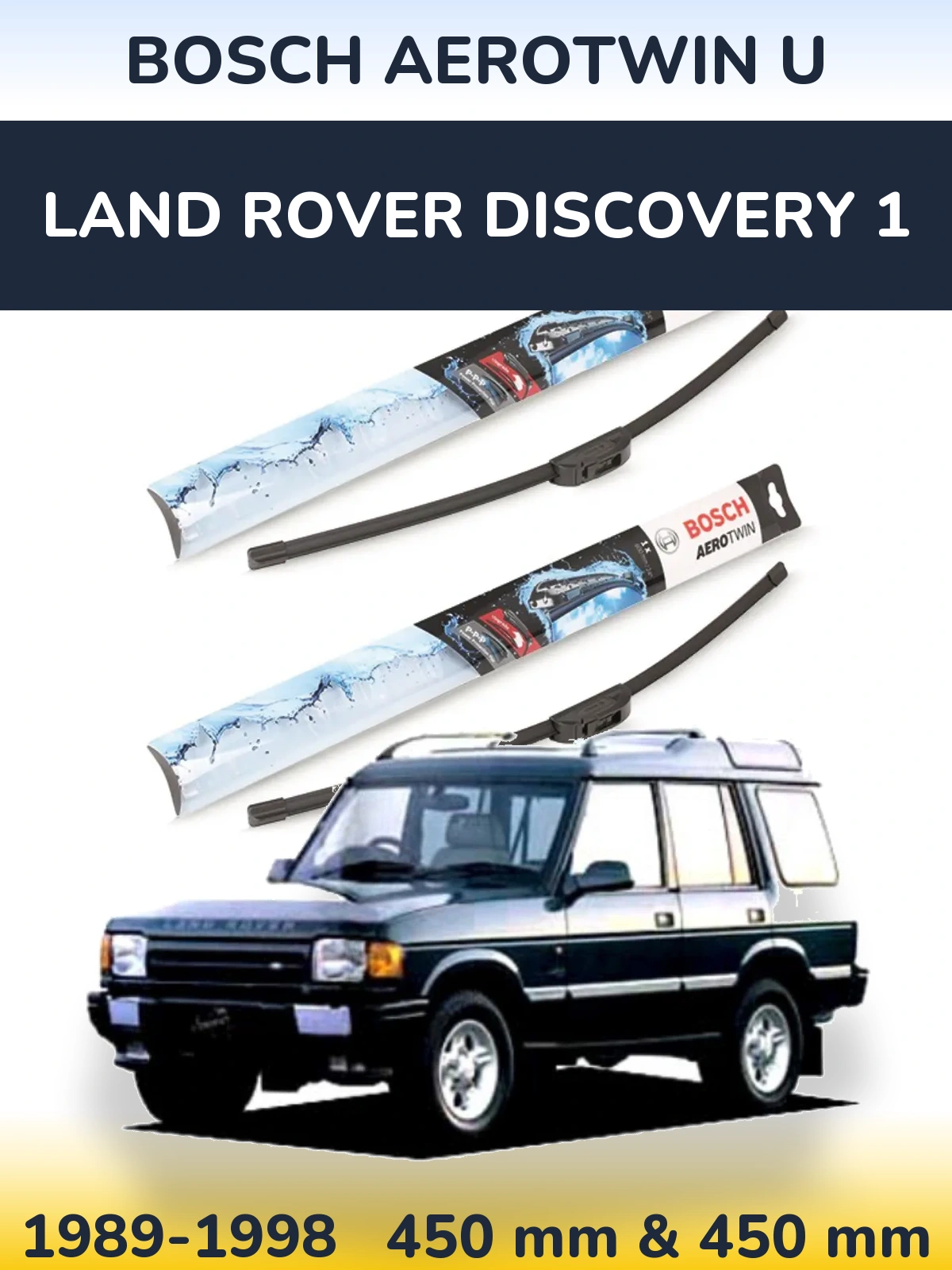 Комплект передних дворников BOSCH AeroTwin U 450 & 450 мм для Land Rover Discovery 1 1989-1998