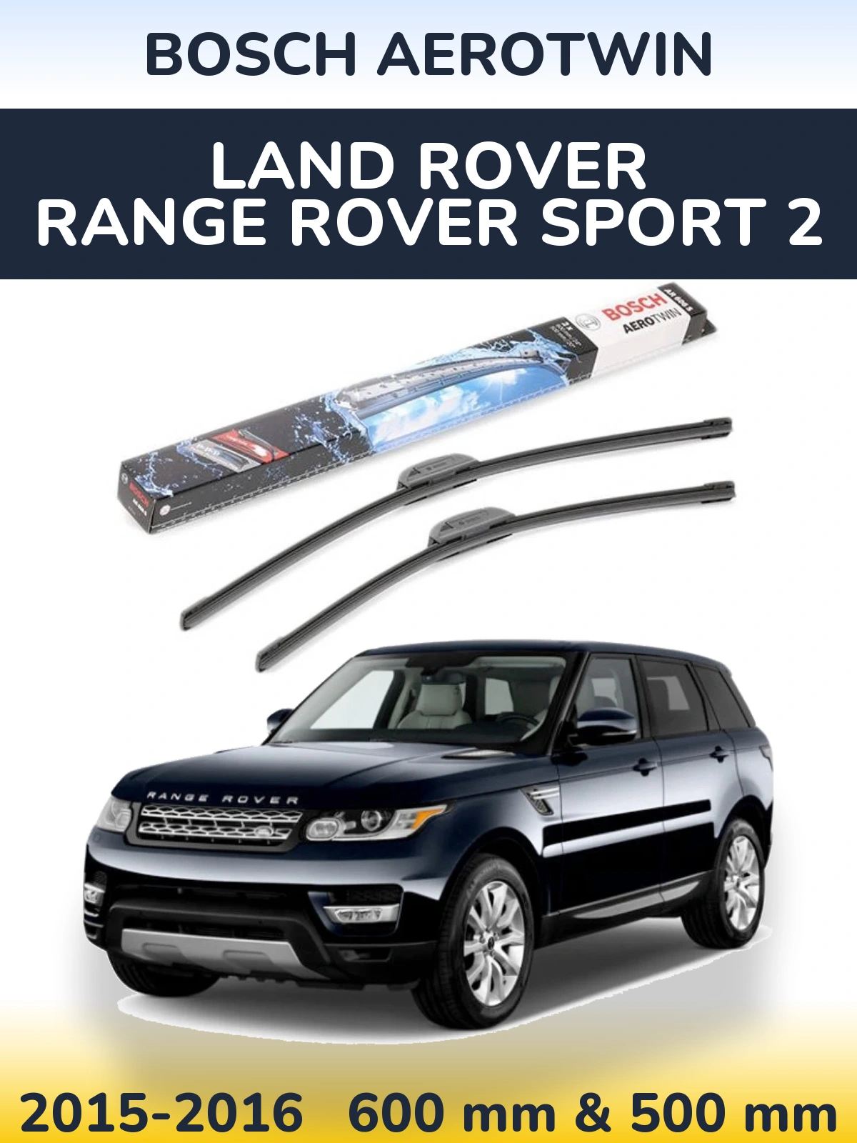 Komplet przednich wycieraczek BOSCH AeroTwin 600 & 500 mm do Land Rover Range Rover Sport 2 2015-2016