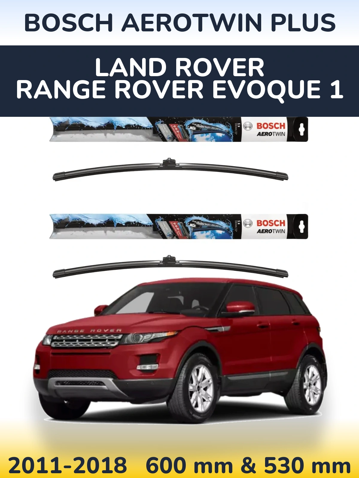 Komplet przednich wycieraczek BOSCH AeroTwin Plus 600 & 530 mm do Land Rover Range Rover  Evoque 1 2011-2018