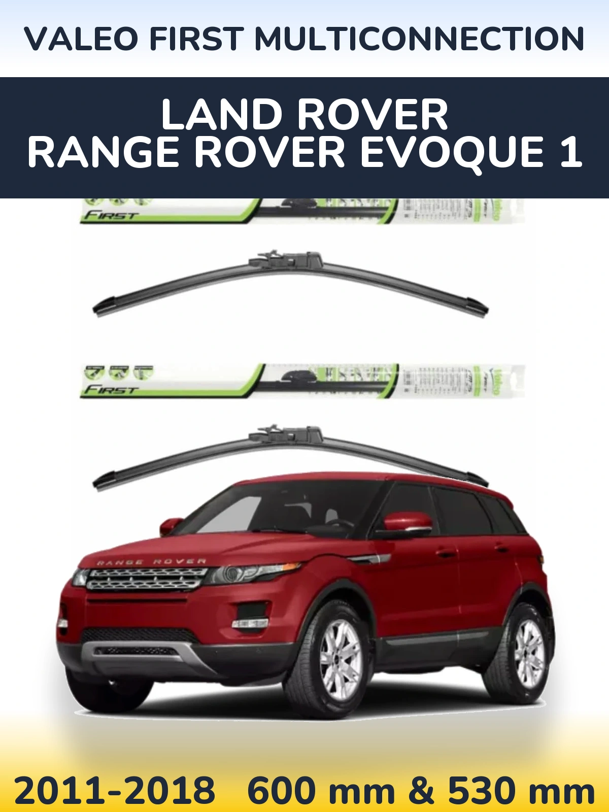 Комплект передних дворников Valeo First MultiConnection 600 & 530 мм для Land Rover Range Rover  Evoque 1 2011-2018