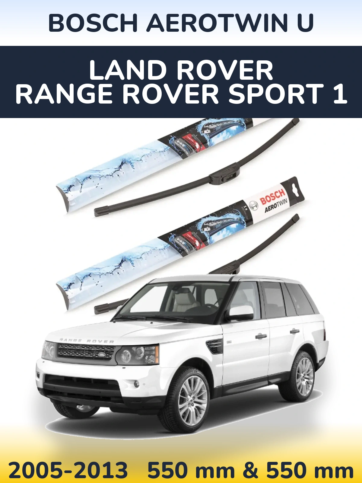 Komplet przednich wycieraczek BOSCH AeroTwin U 550 & 550 mm do Land Rover Range Rover Sport 1 2005-2013