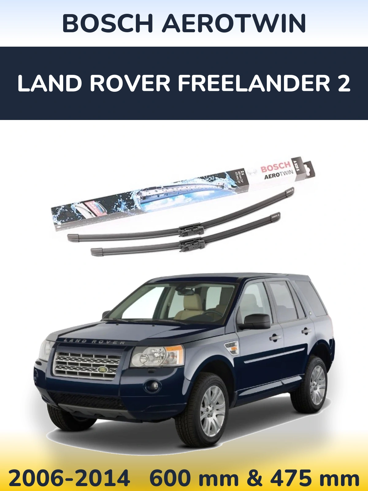 Front wiper blade set BOSCH AeroTwin 600 & 475 mm for Land Rover Freelander 2 2006-2014