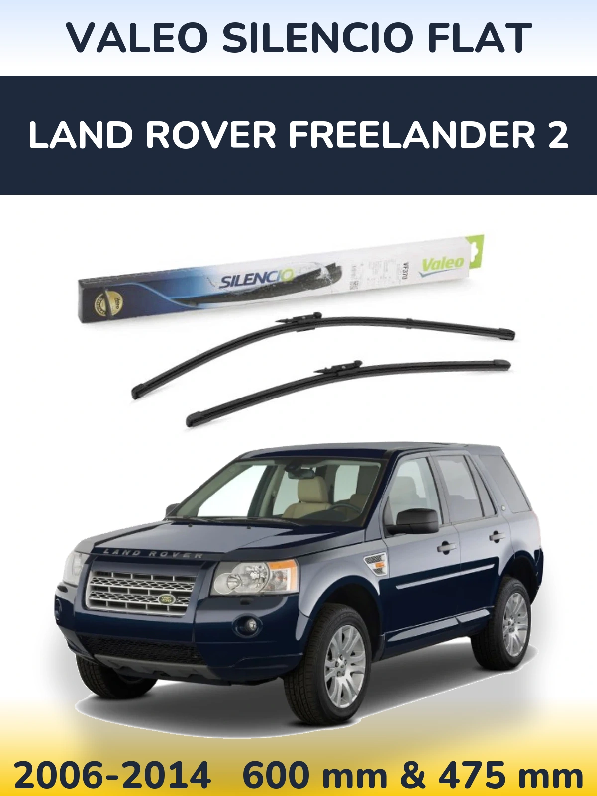 Front wiper blade set Valeo Silencio Flat 600 & 475 mm for Land Rover Freelander 2 2006-2014