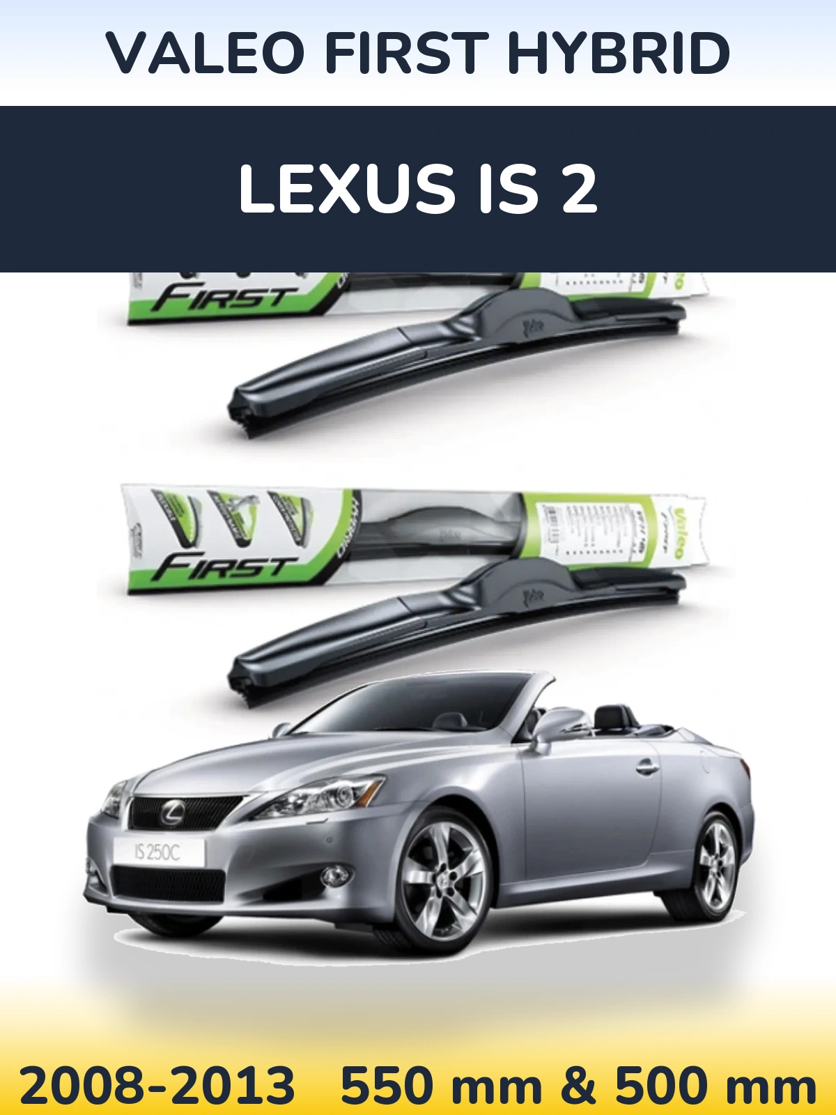 Комплект передних дворников Valeo First Hybrid 550 & 500 мм для Lexus IS 2 2008-2013