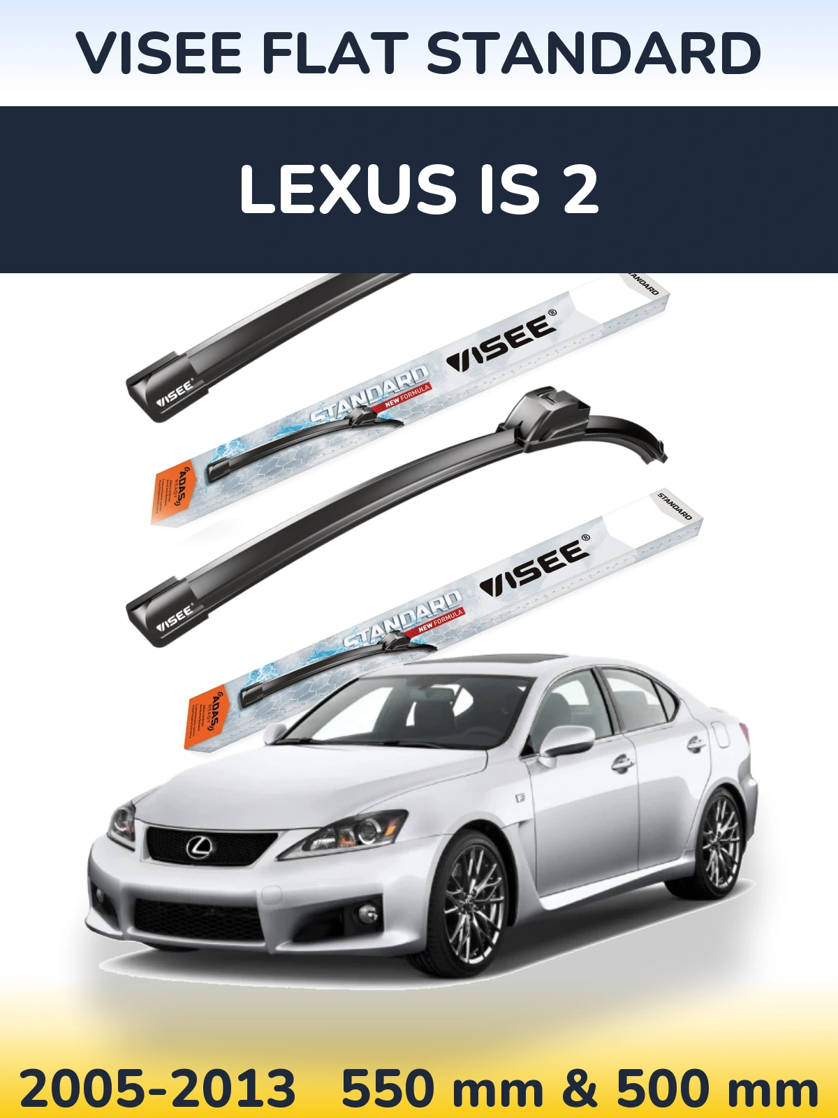 Komplet przednich wycieraczek VISEE FLAT STANDARD 550 & 500 mm do Lexus IS 2 2005-2013