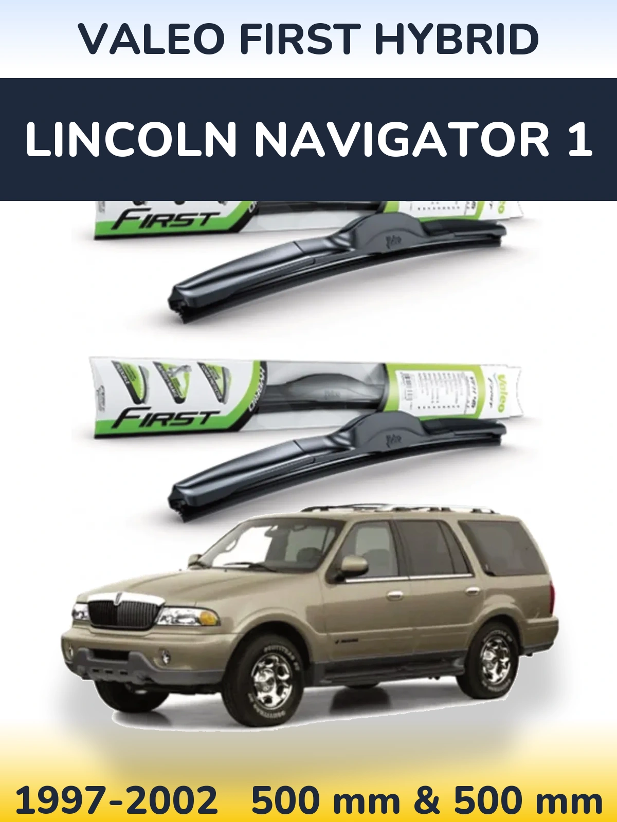 Komplet przednich wycieraczek Valeo First Hybrid 500 & 500 mm do Lincoln Navigator 1 1997-2002