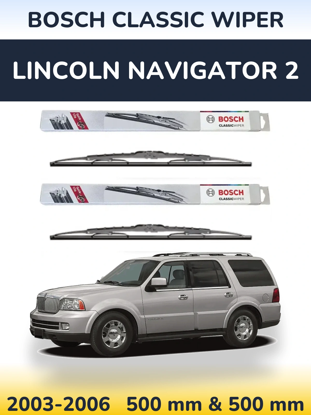 Komplet przednich wycieraczek BOSCH Classic Wiper 500 & 500 mm do Lincoln Navigator 2 2003-2006