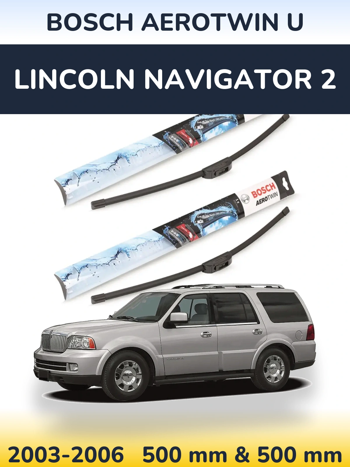 Komplet przednich wycieraczek BOSCH AeroTwin U 500 & 500 mm do Lincoln Navigator 2 2003-2006