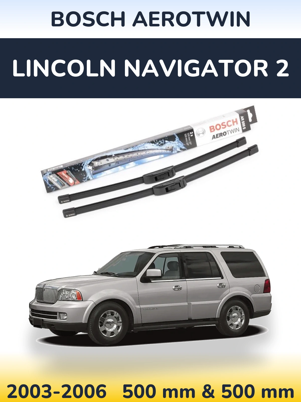 Komplet przednich wycieraczek BOSCH AeroTwin 500 & 500 mm do Lincoln Navigator 2 2003-2006