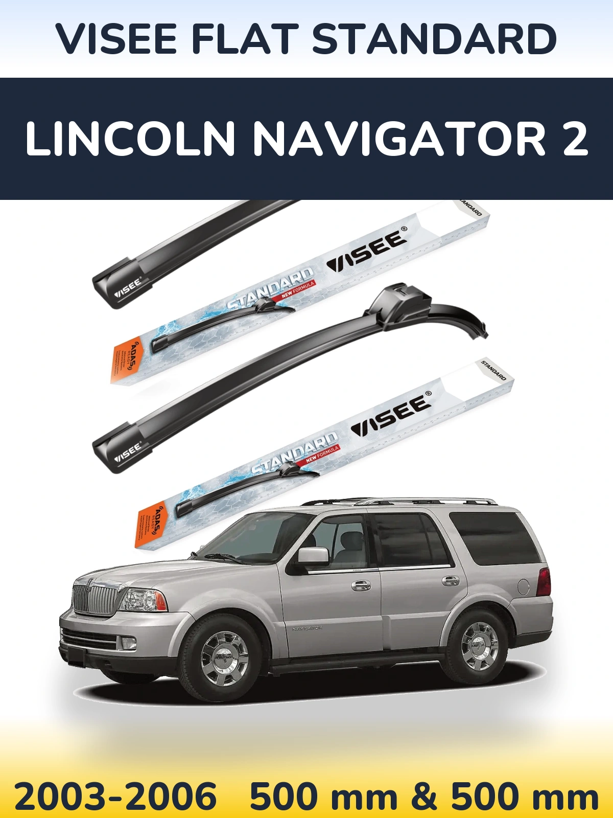 Komplet przednich wycieraczek VISEE FLAT STANDARD 500 & 500 mm do Lincoln Navigator 2 2003-2006