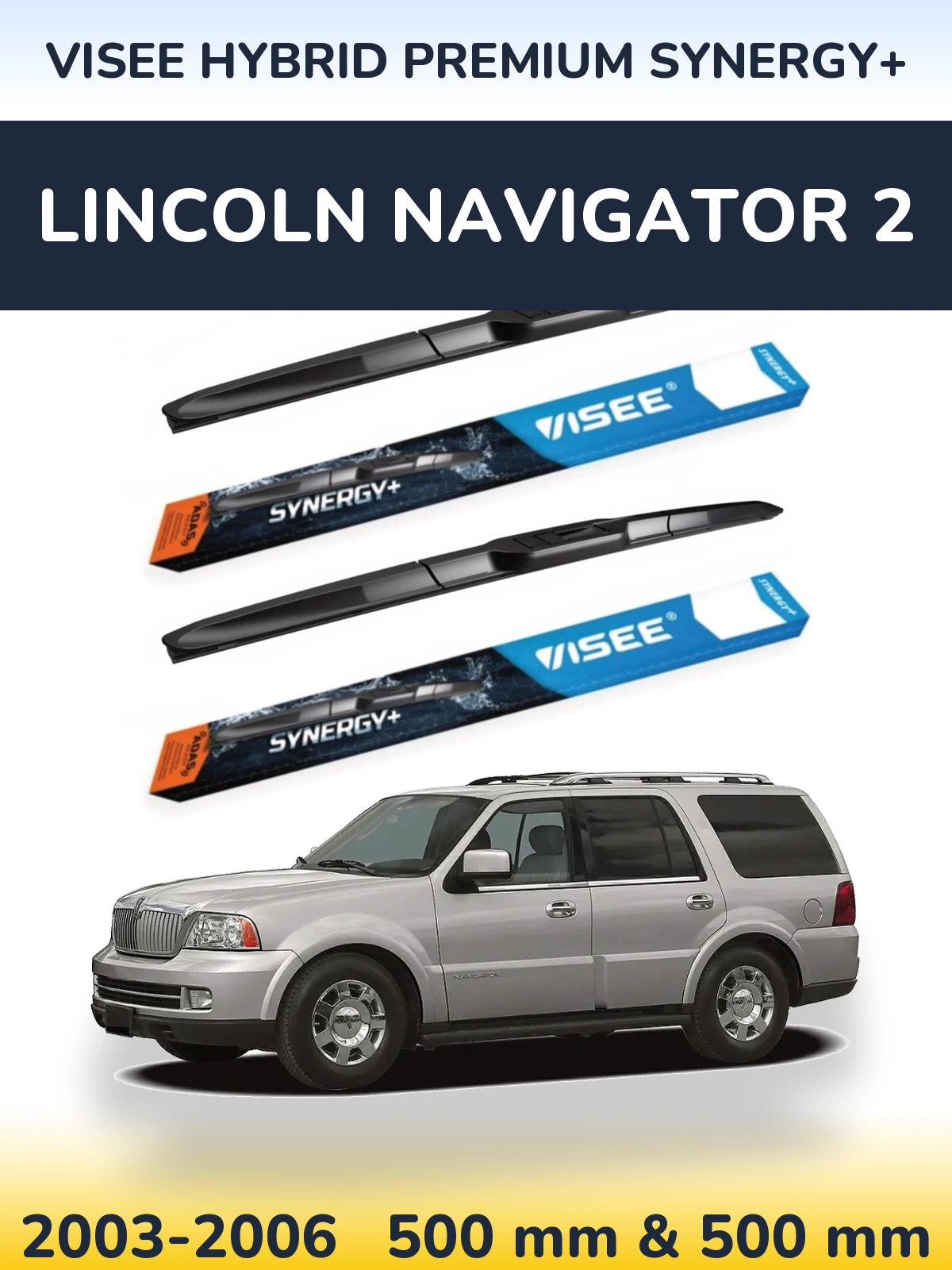 Komplet przednich wycieraczek VISEE HYBRID PREMIUM SYNERGY+ 500 & 500 mm do Lincoln Navigator 2 2003-2006