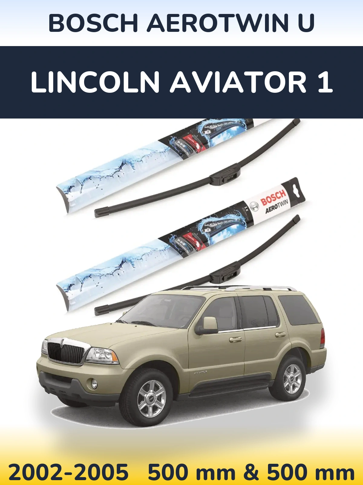 Komplet przednich wycieraczek BOSCH AeroTwin U 500 & 500 mm do Lincoln Aviator 1 2002-2005