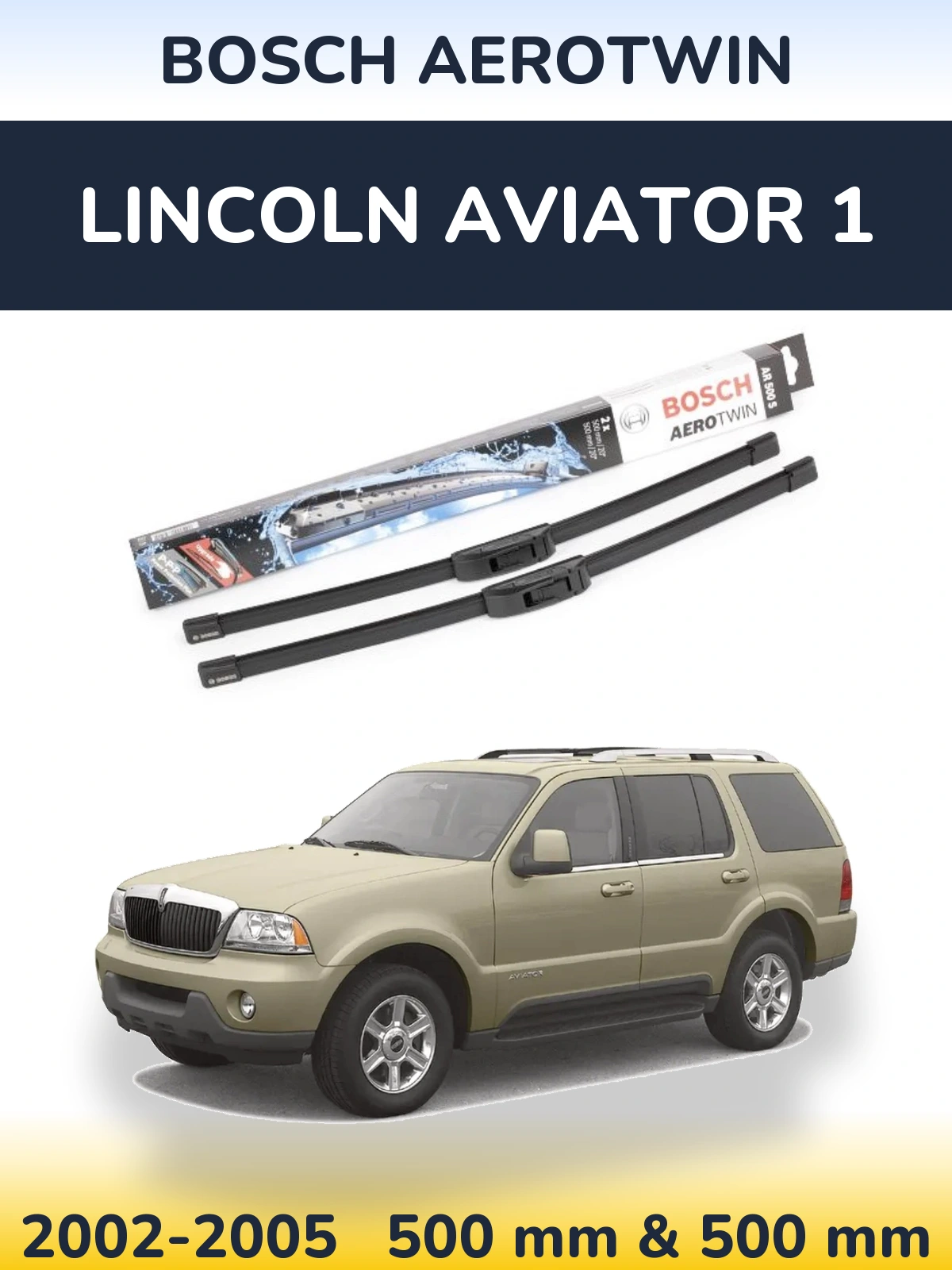 Комплект передних дворников BOSCH AeroTwin 500 & 500 мм для Lincoln Aviator 1 2002-2005