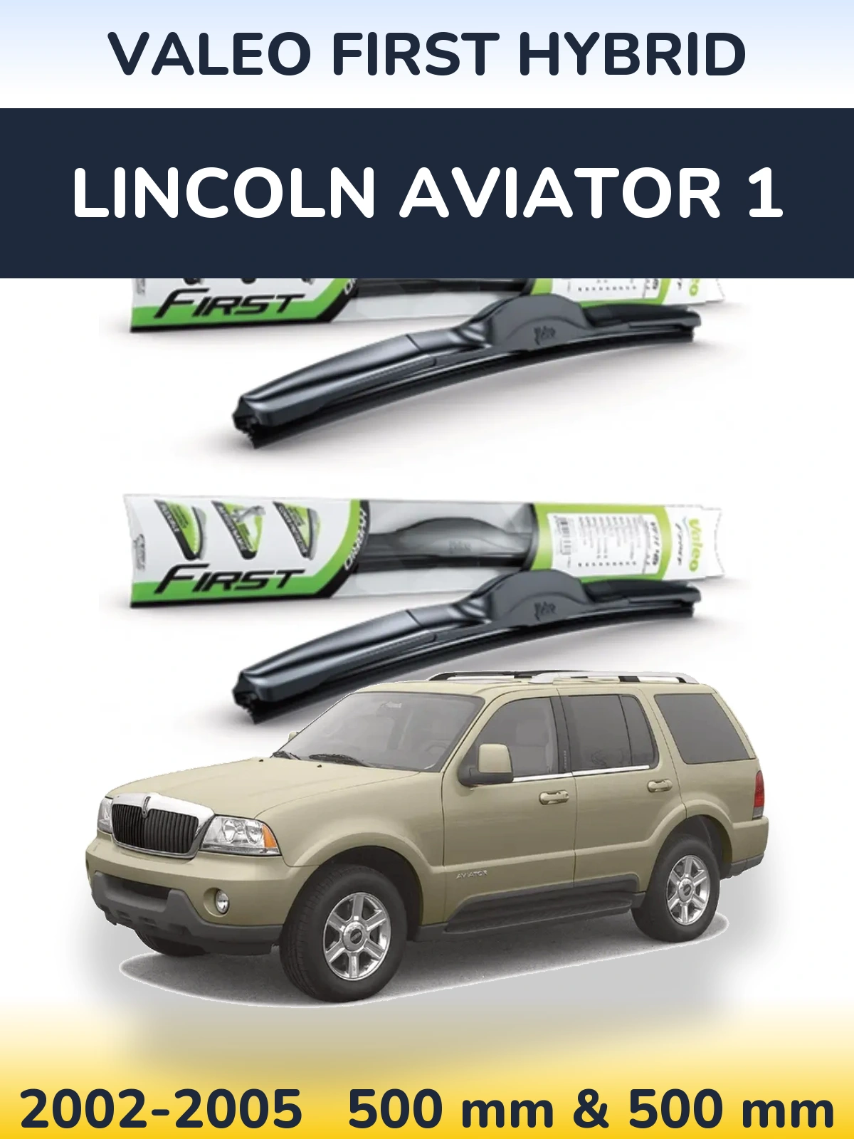 Komplet przednich wycieraczek Valeo First Hybrid 500 & 500 mm do Lincoln Aviator 1 2002-2005