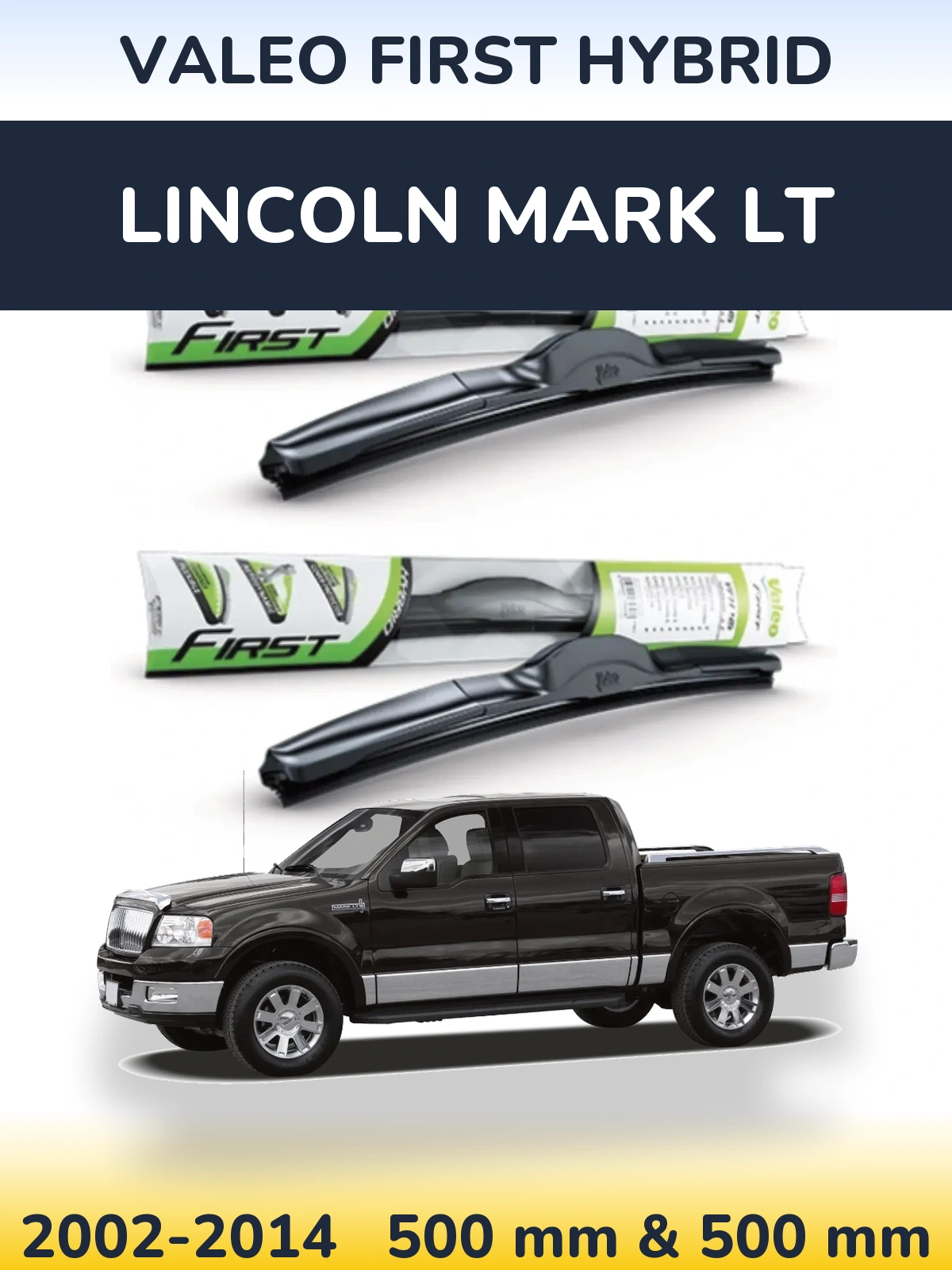 Komplet przednich wycieraczek Valeo First Hybrid 500 & 500 mm do Lincoln Mark LT 2002-2014